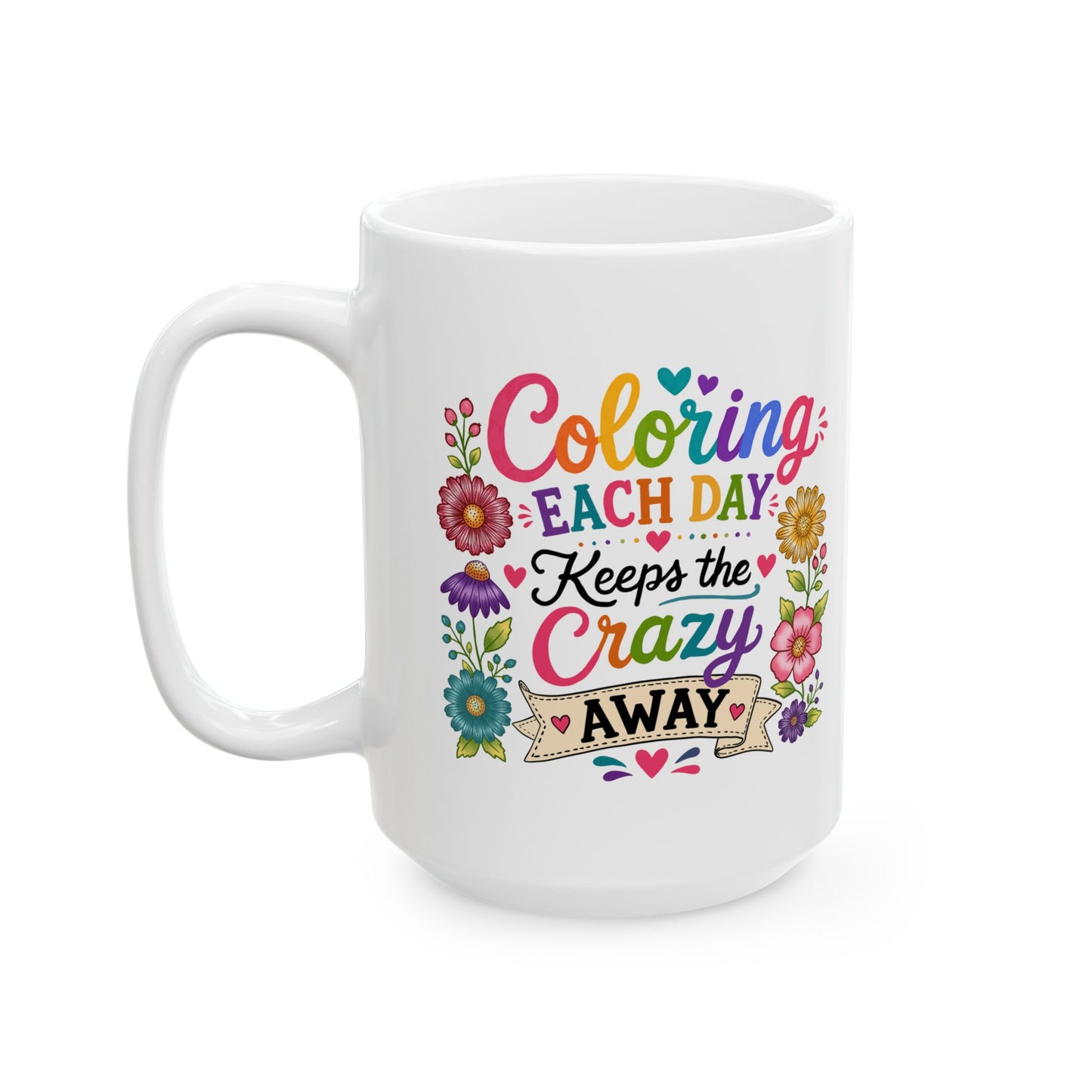 Coloring Each Day Keeps the Crazy Away Mug 11oz & 15oz