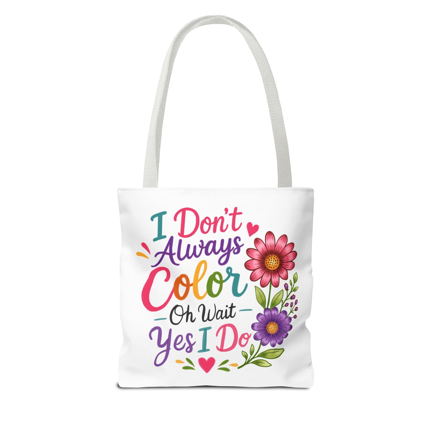 I Don’t Always Color, Oh Wait Yes I Do Tote Bag