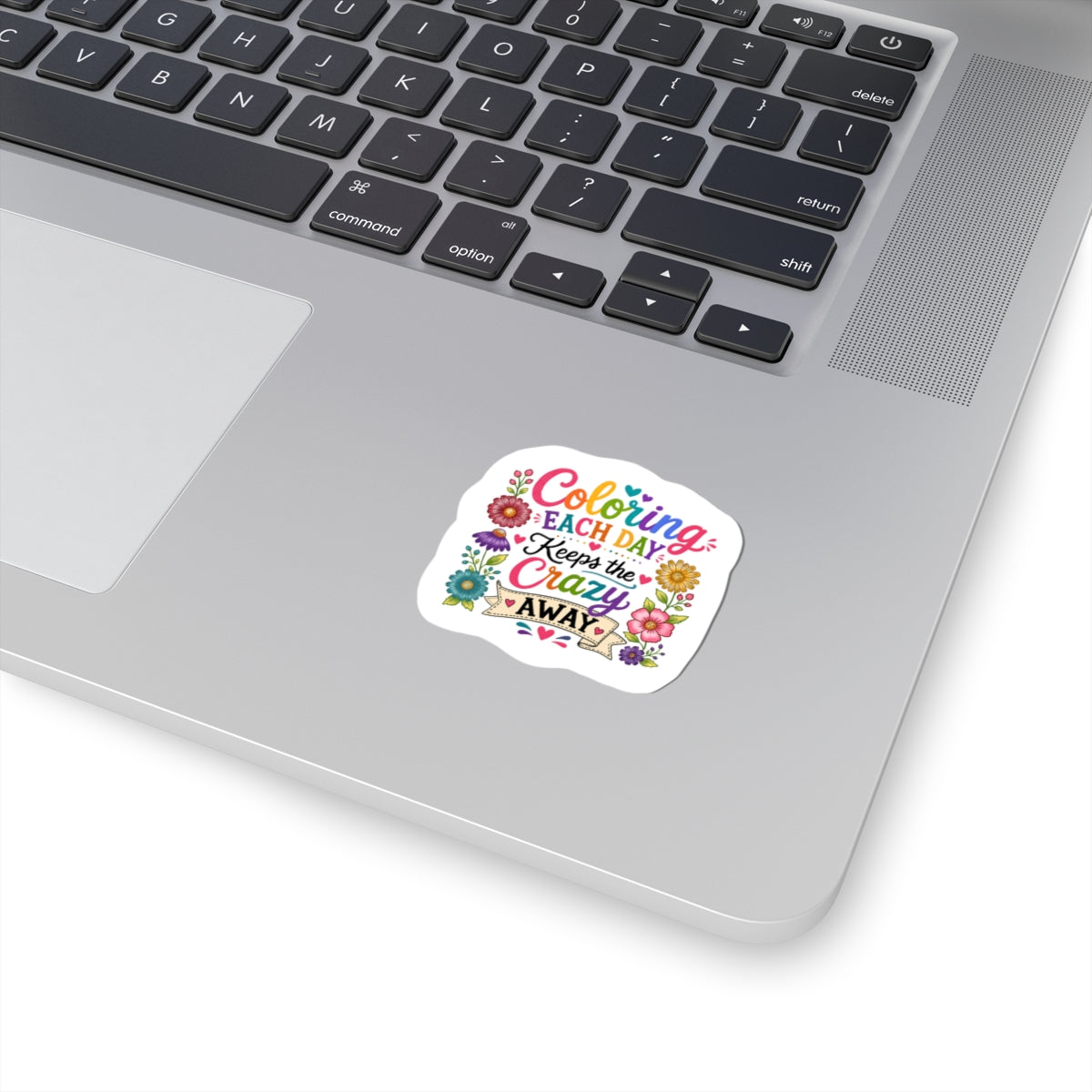 Coloring Each Day Keeps the Crazy Away Sticker — Floral Inspirational Kiss-Cut Sticker