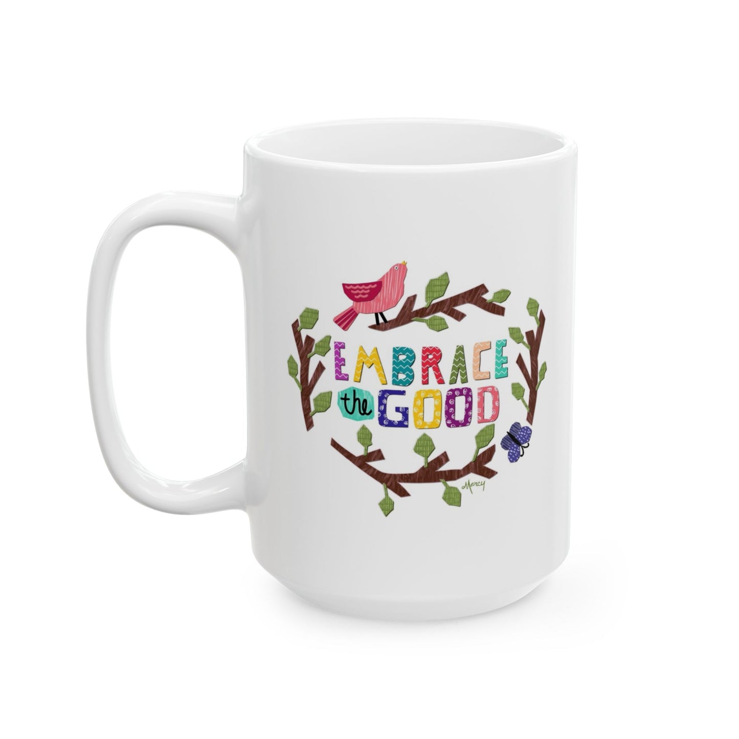 Embrace the Good Ceramic Mug 11oz & 15oz