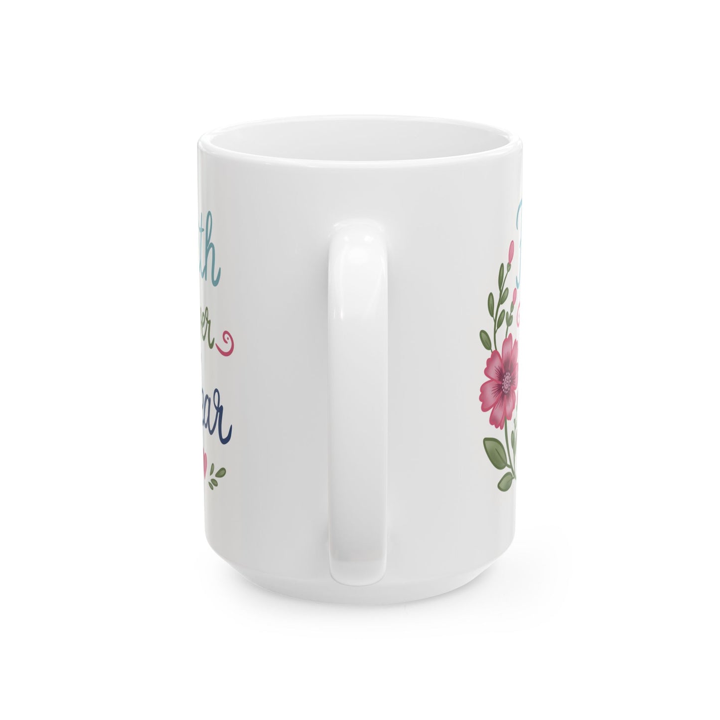 "Faith Over Fear" inspirational Coffee Cup (11oz & 15oz)