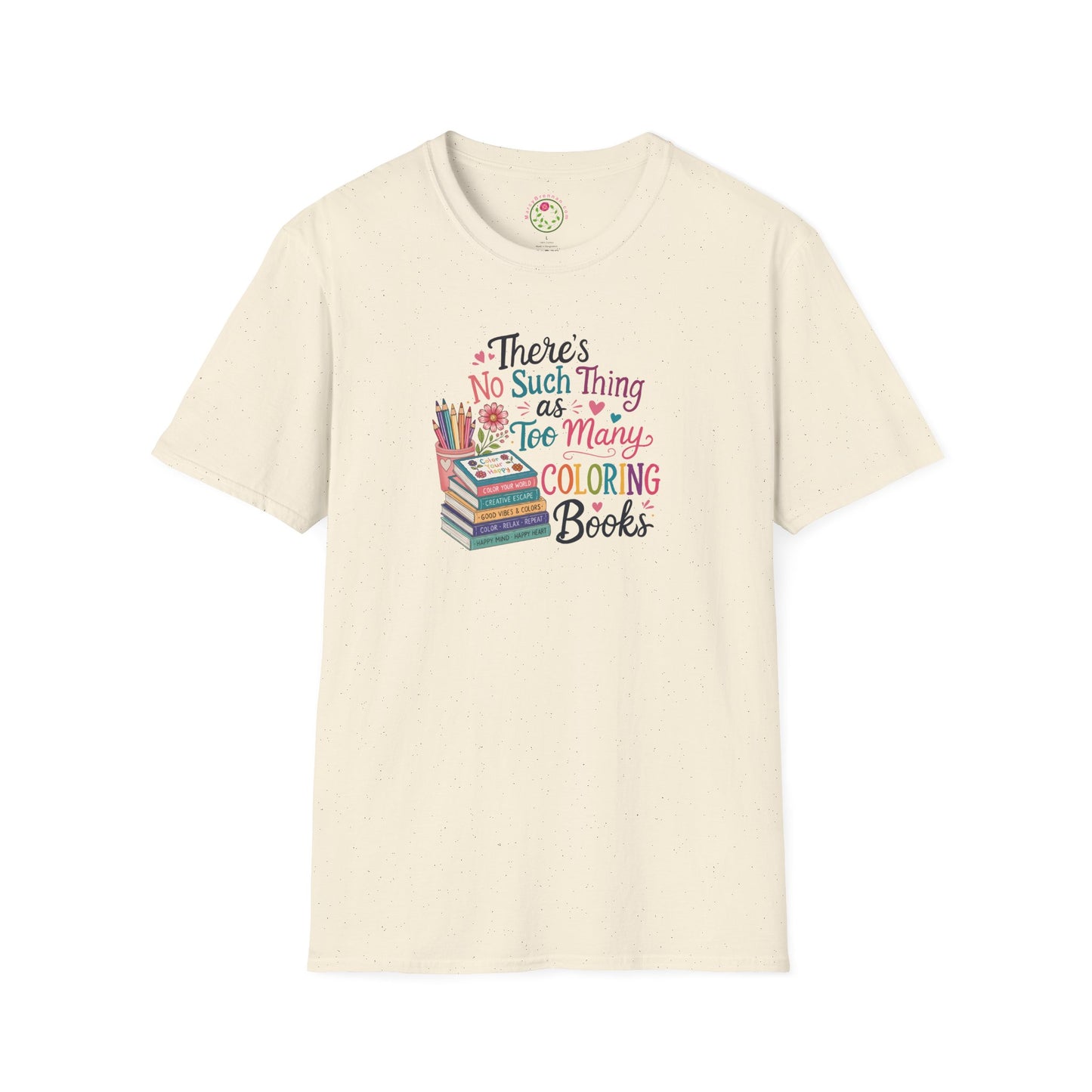 Coloring Lover T-Shirt — "There's No Such Thing as Too Many Coloring Books" Colorful Tee