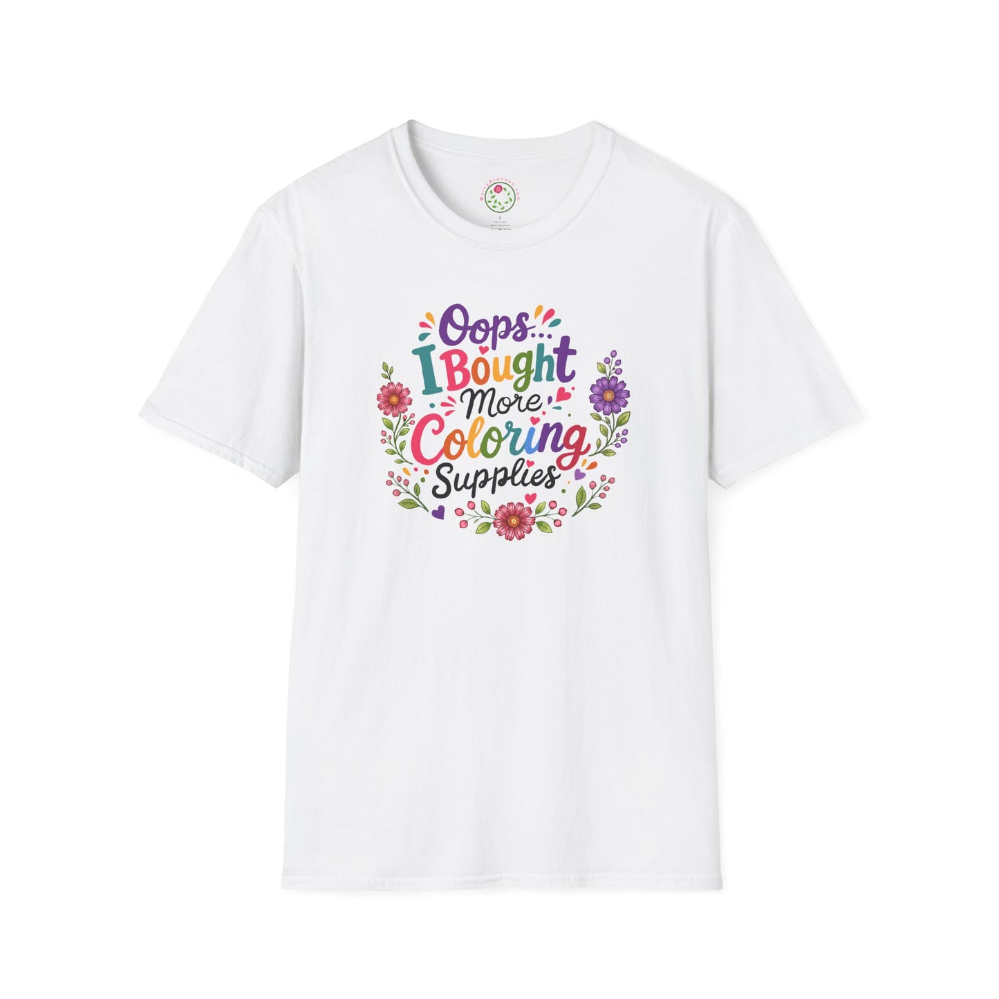 Coloring Supplies T-Shirt — "Oops I Bought More Coloring Supplies" Floral Graphic