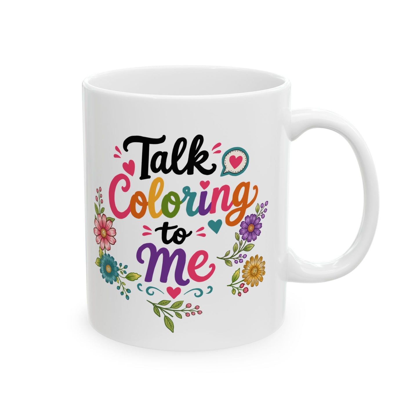 Talk Coloring to Me Ceramic Mug 11oz & 15oz