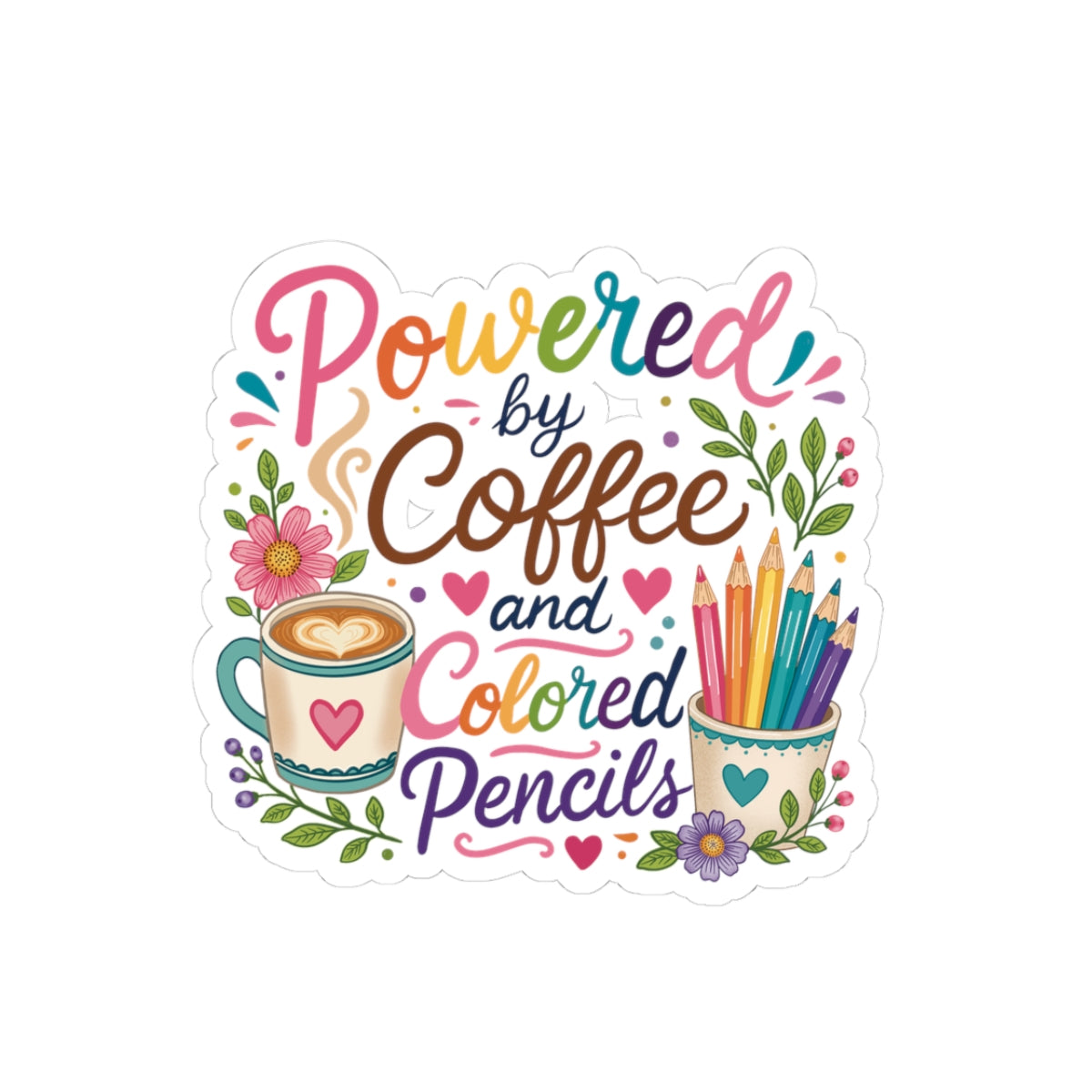 Sticker — Powered by Coffee and Colored Pencils (Artist/Teacher Laptop Sticker)