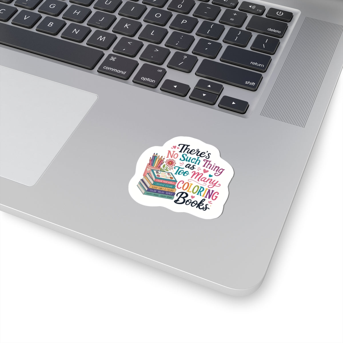 Coloring Book Lover Sticker — “There’s No Such Thing as Too Many Coloring Books” Kiss-Cut Sticker