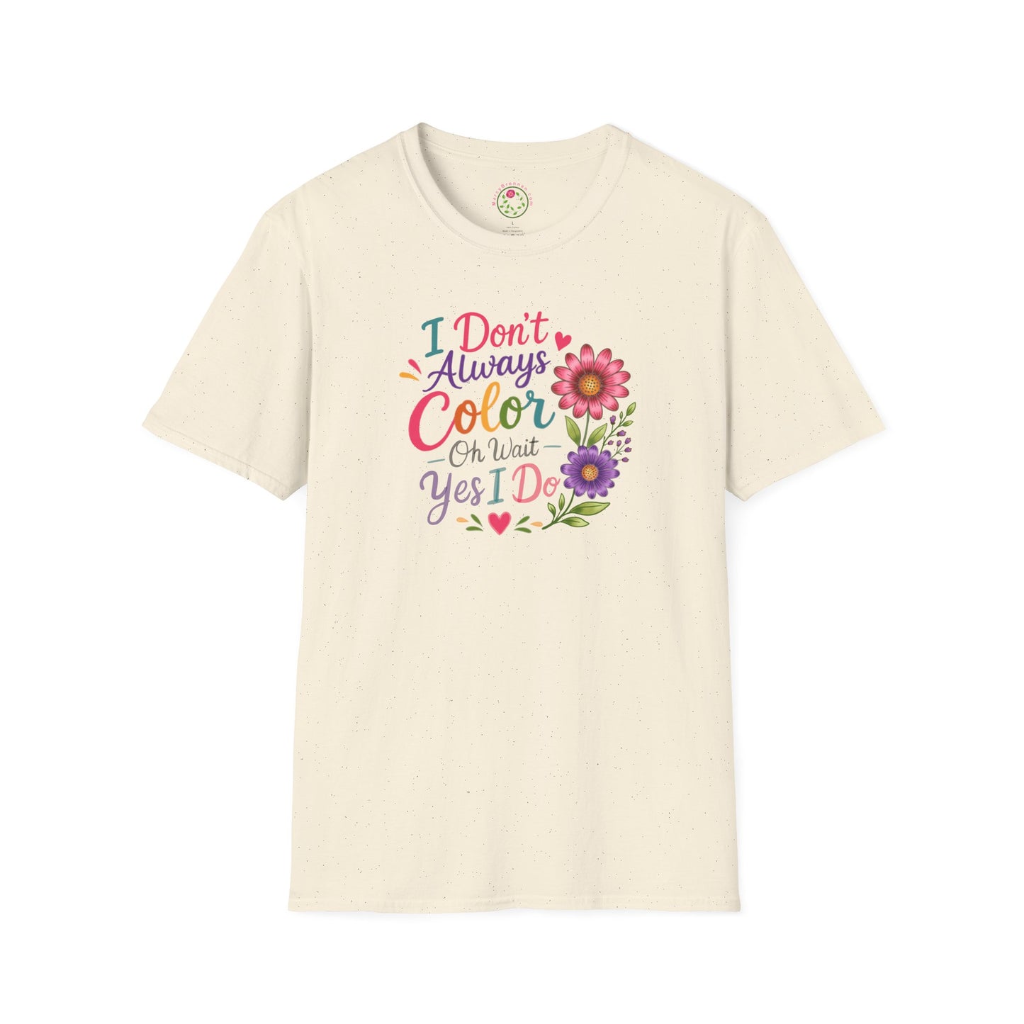 T-Shirt — "I Don’t Always Color… Oh Wait Yes I Do" Floral Coloring Tee