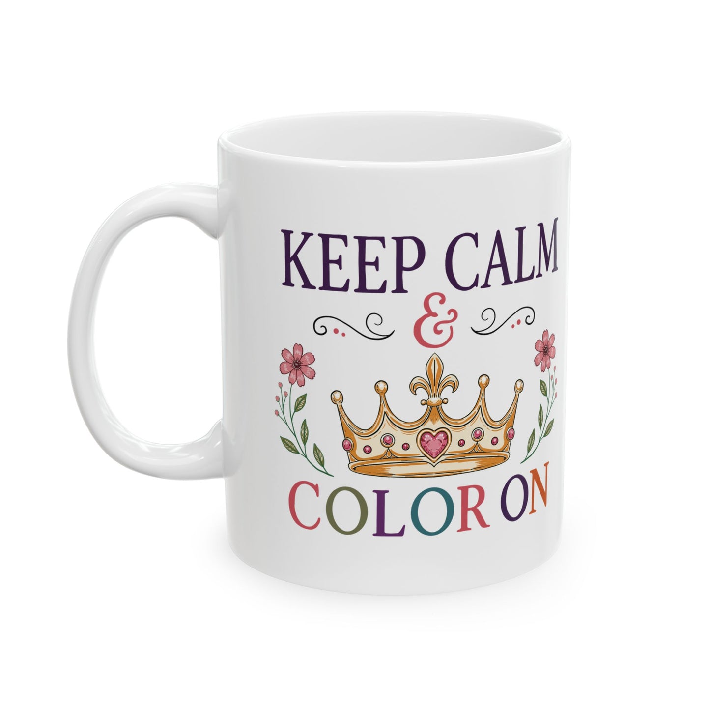 Keep Calm & Color On Ceramic Mug 11oz & 15oz