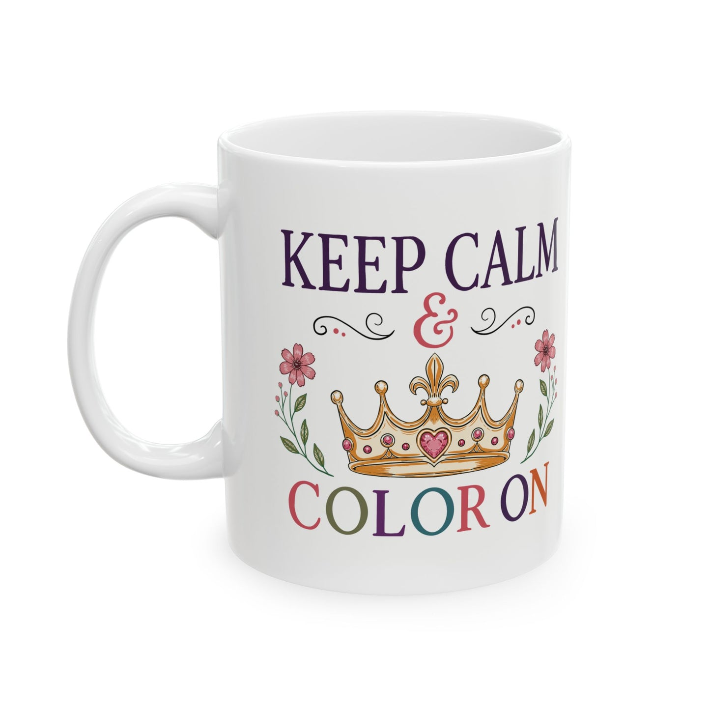 Keep Calm & Color On Ceramic Mug 11oz & 15oz