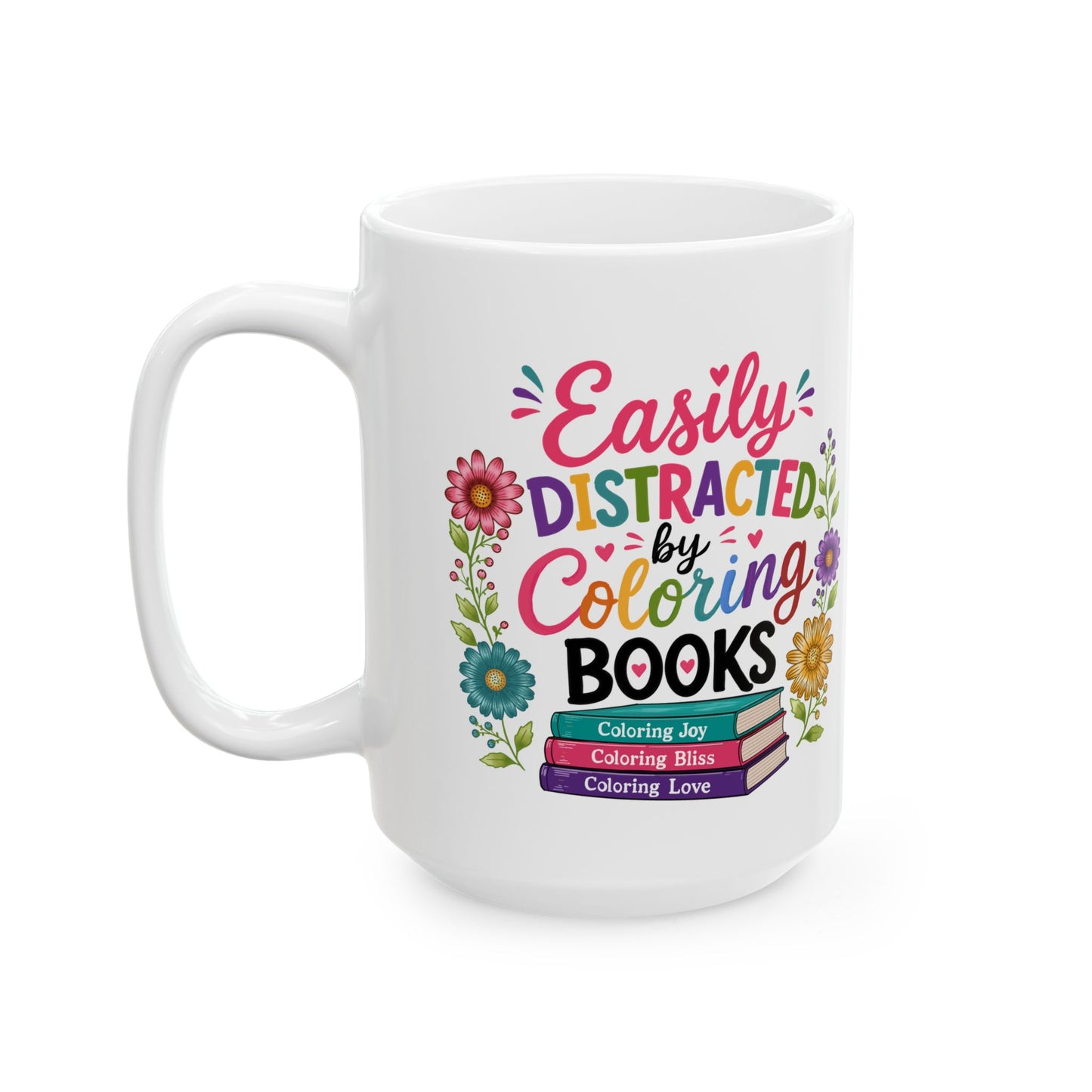 Easily Distracted by Coloring Books Ceramic Mug 11oz & 15oz