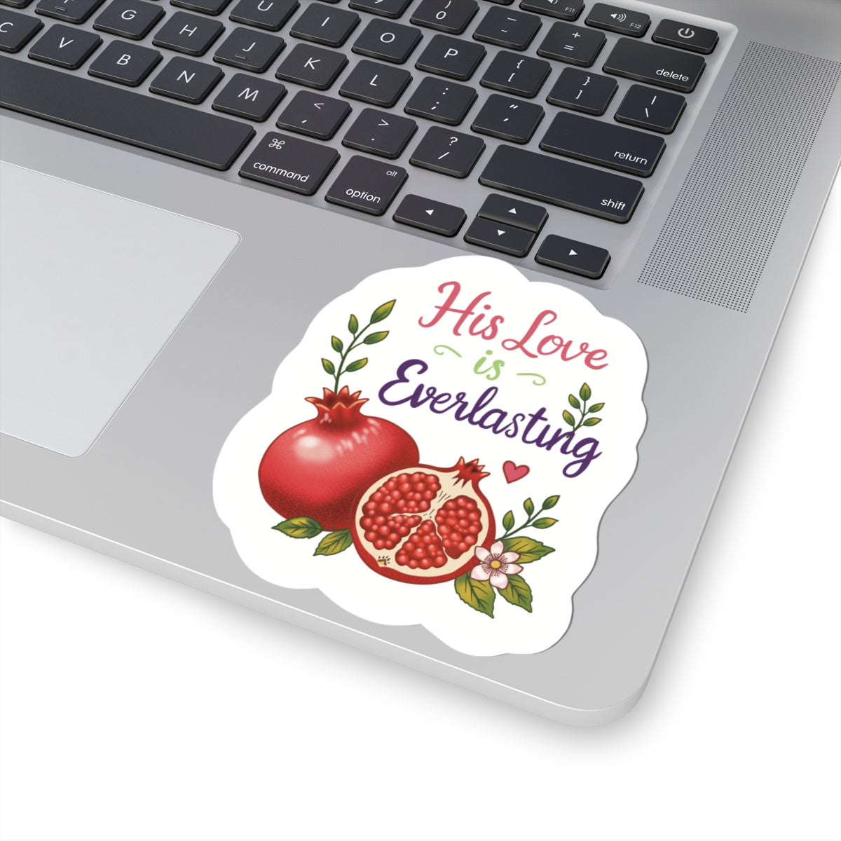 His Love Is Everlasting Sticker — Pomegranate Faith Vinyl Kiss-Cut Sticker