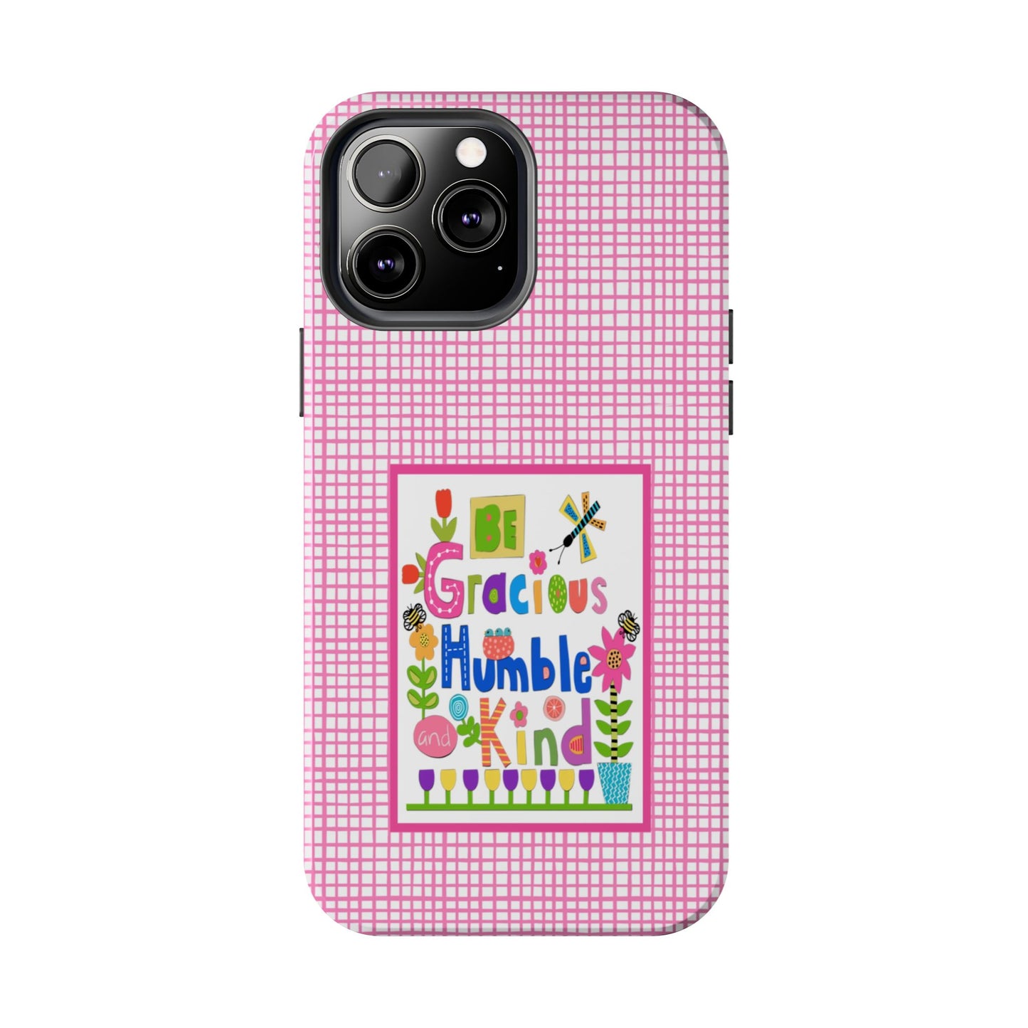 Be Gracious Humble and Kind Collage Tough Phone Cases