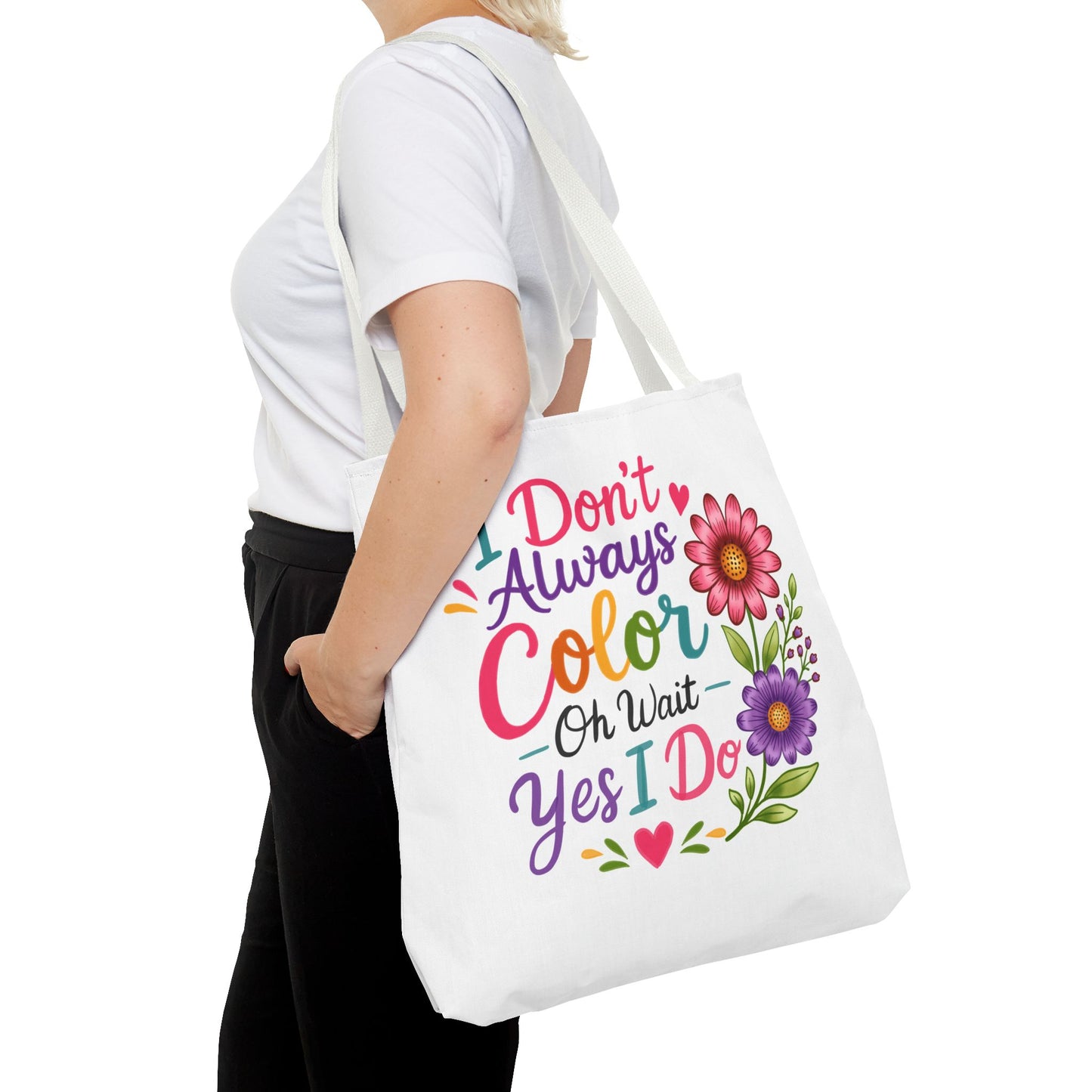 I Don’t Always Color, Oh Wait Yes I Do Tote Bag