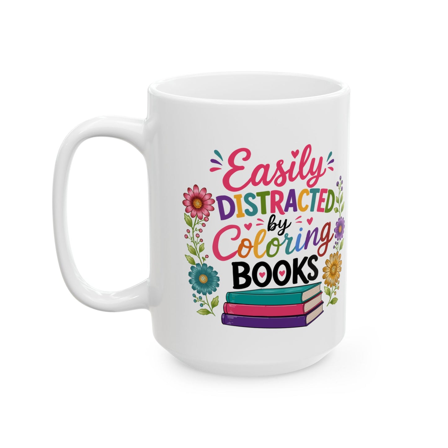 Easily Distracted by Coloring Books Ceramic Mug 11oz & 15oz