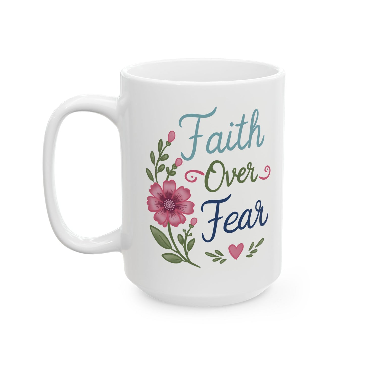 "Faith Over Fear" inspirational Coffee Cup (11oz & 15oz)