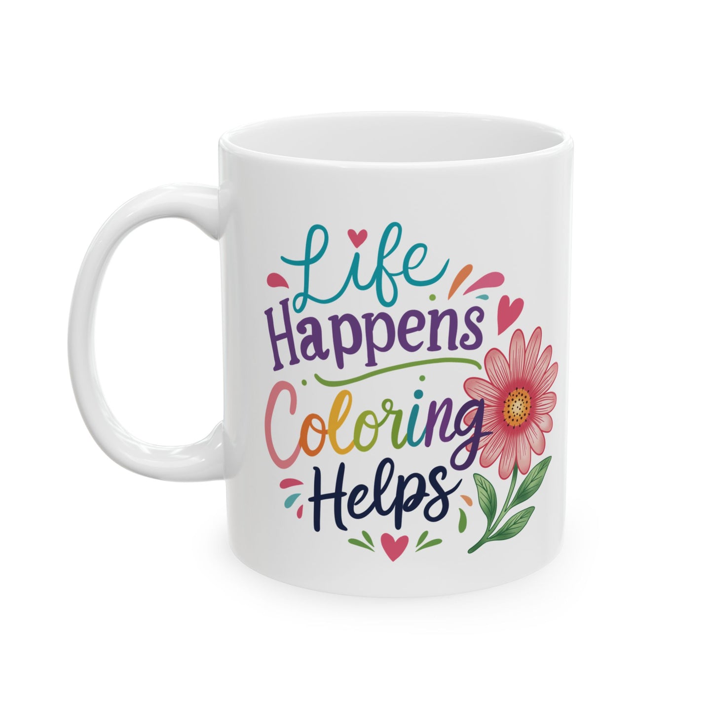 Life Happens Coloring Helps Ceramic Mug 11oz & 15oz