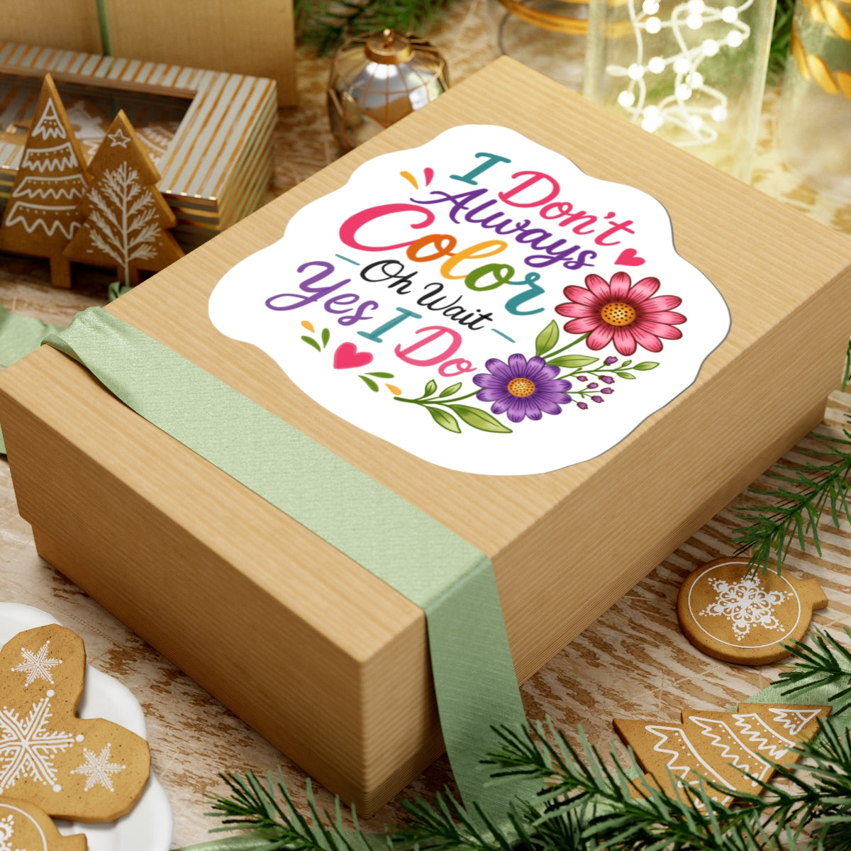 Coloring Sticker — "I Don’t Always Color…Oh Wait Yes I Do" Floral Kiss-Cut Sticker