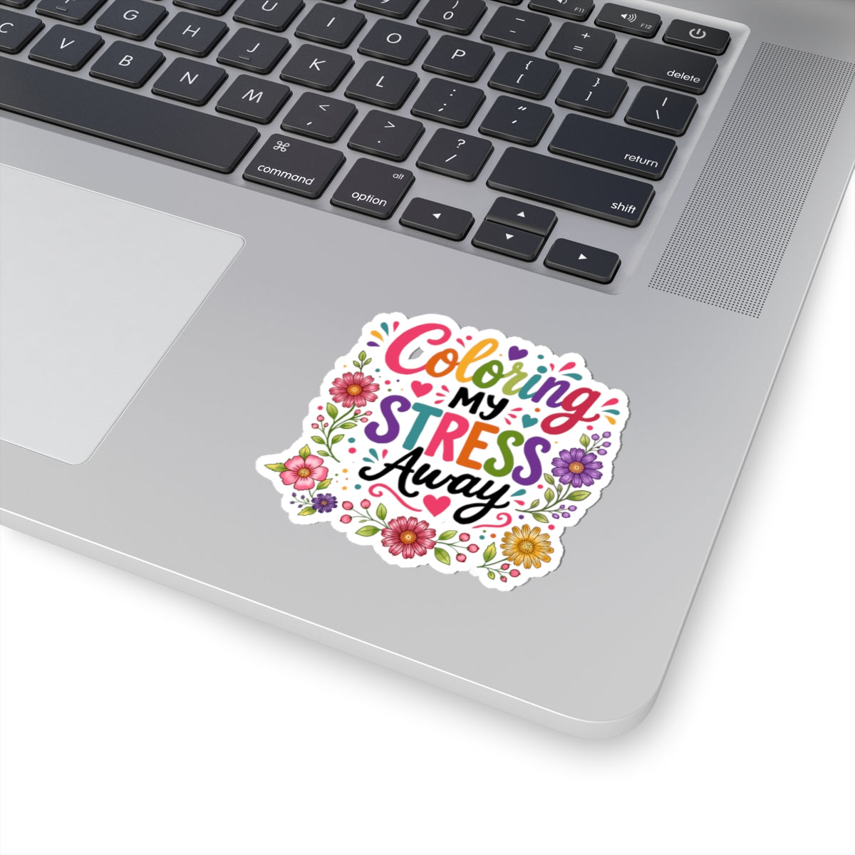 Coloring My Stress Away Kiss-Cut Sticker — Floral Relaxation Sticker for Planners, Laptops & Journals