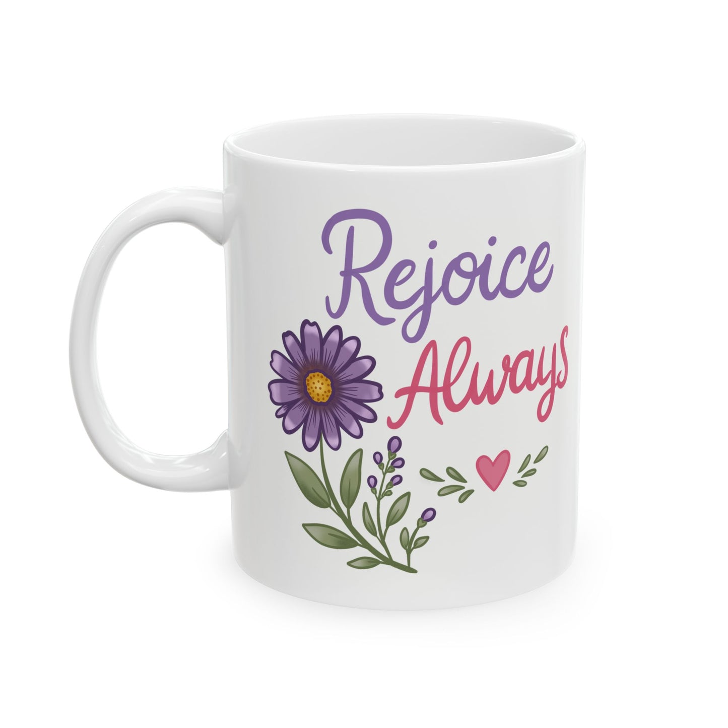 "Rejoice Always" inspirational Coffee Cup (11oz & 15oz)