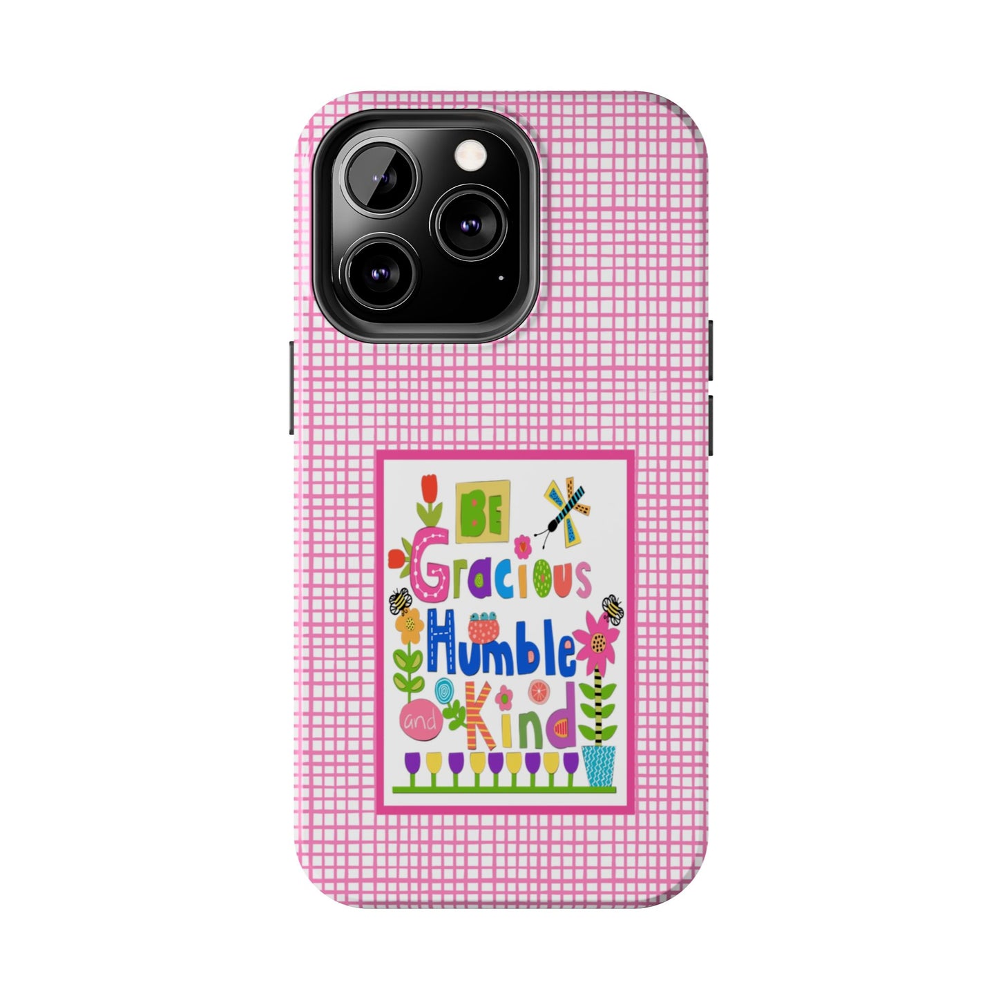 Be Gracious Humble and Kind Collage Tough Phone Cases