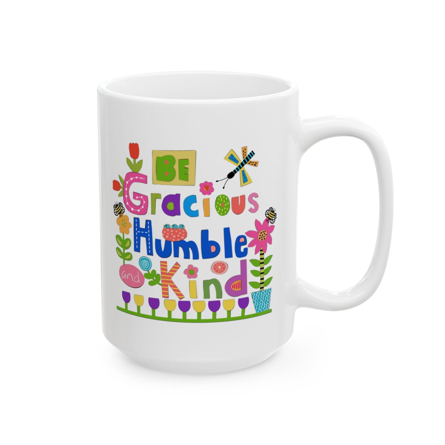 Be Gracious Humble and Kind Collage Ceramic Mug 11oz & 15oz