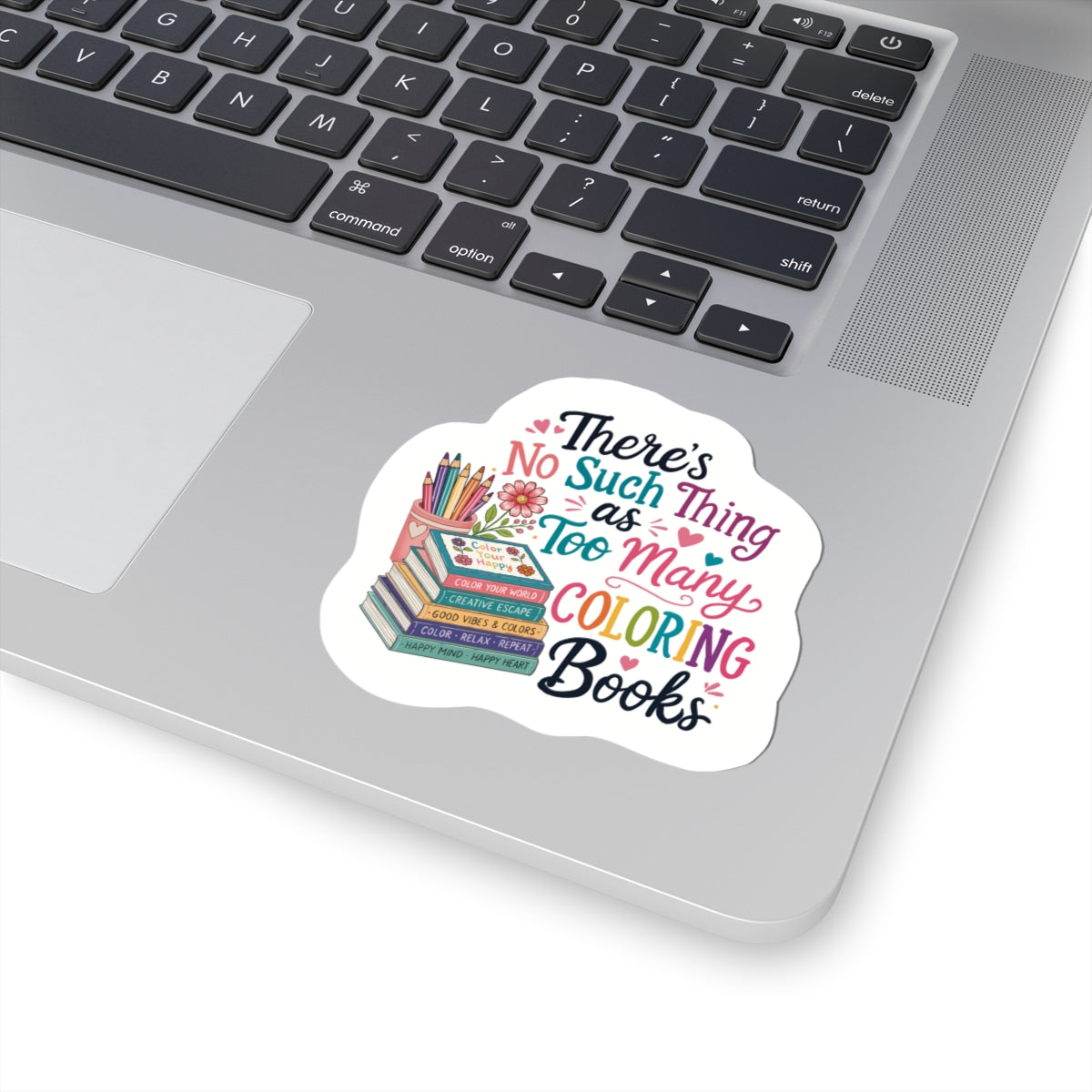 Coloring Book Lover Sticker — “There’s No Such Thing as Too Many Coloring Books” Kiss-Cut Sticker