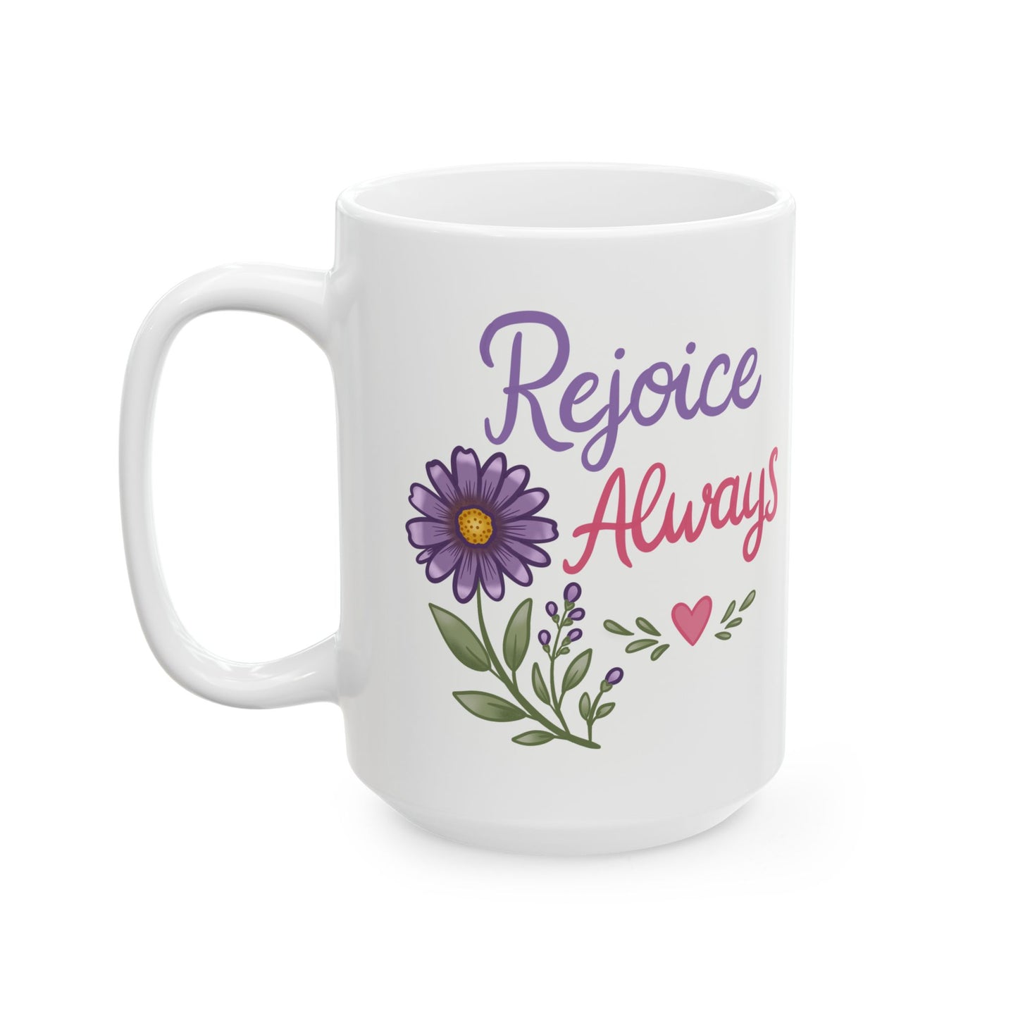 "Rejoice Always" inspirational Coffee Cup (11oz & 15oz)