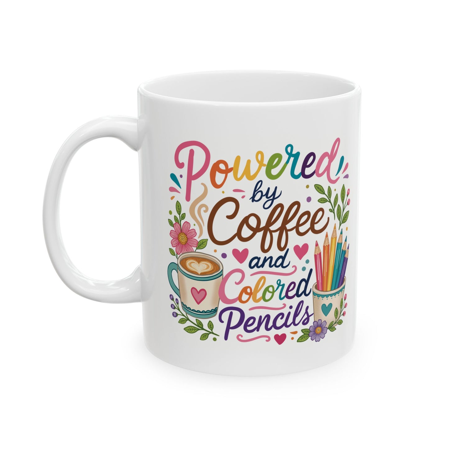 Powered by Coffee and Colored Pencils Ceramic Mug 11oz & 15oz