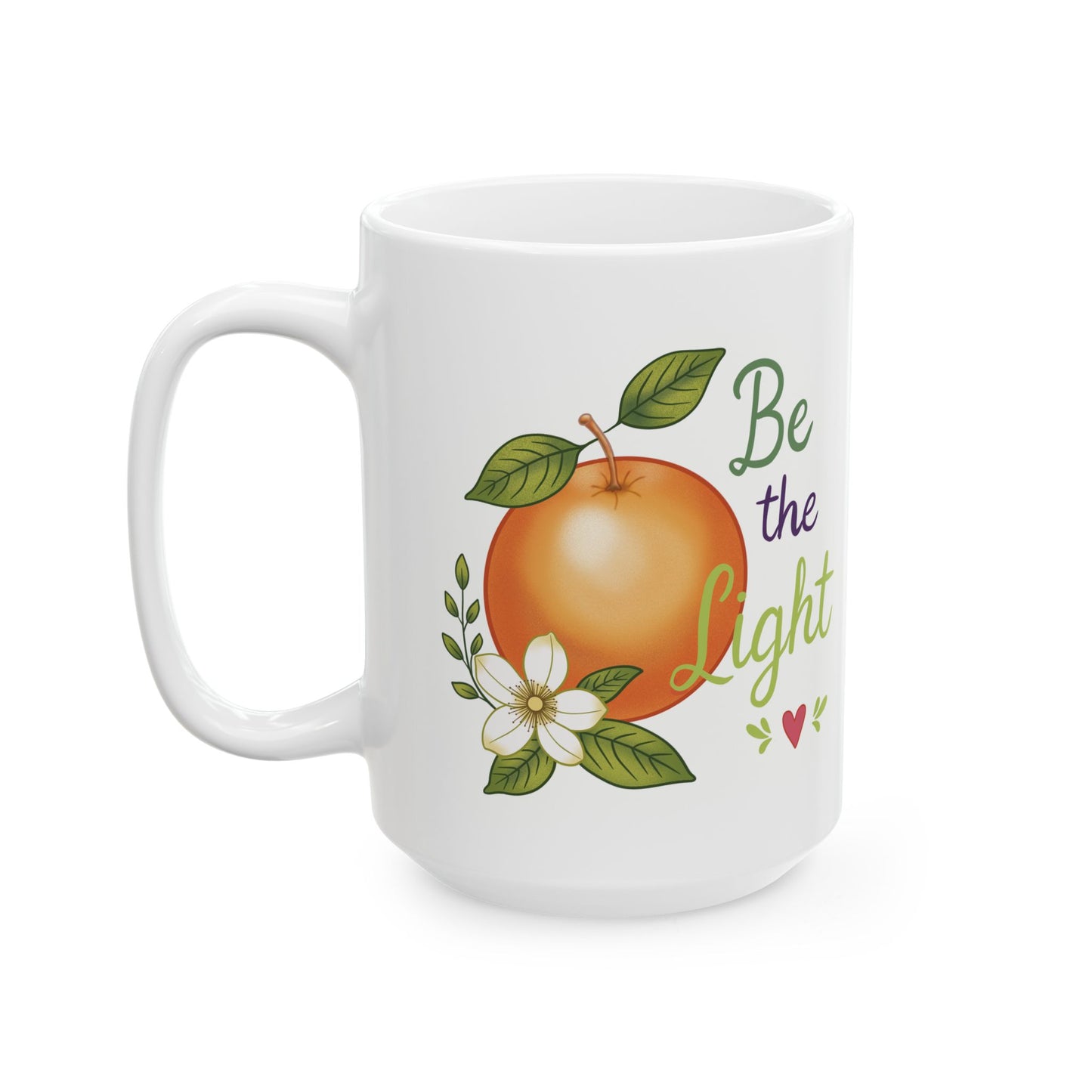 Inspirational Orange Blossom Ceramic Mug — "Be the Light" Motivational Coffee Cup (11oz & 15oz)