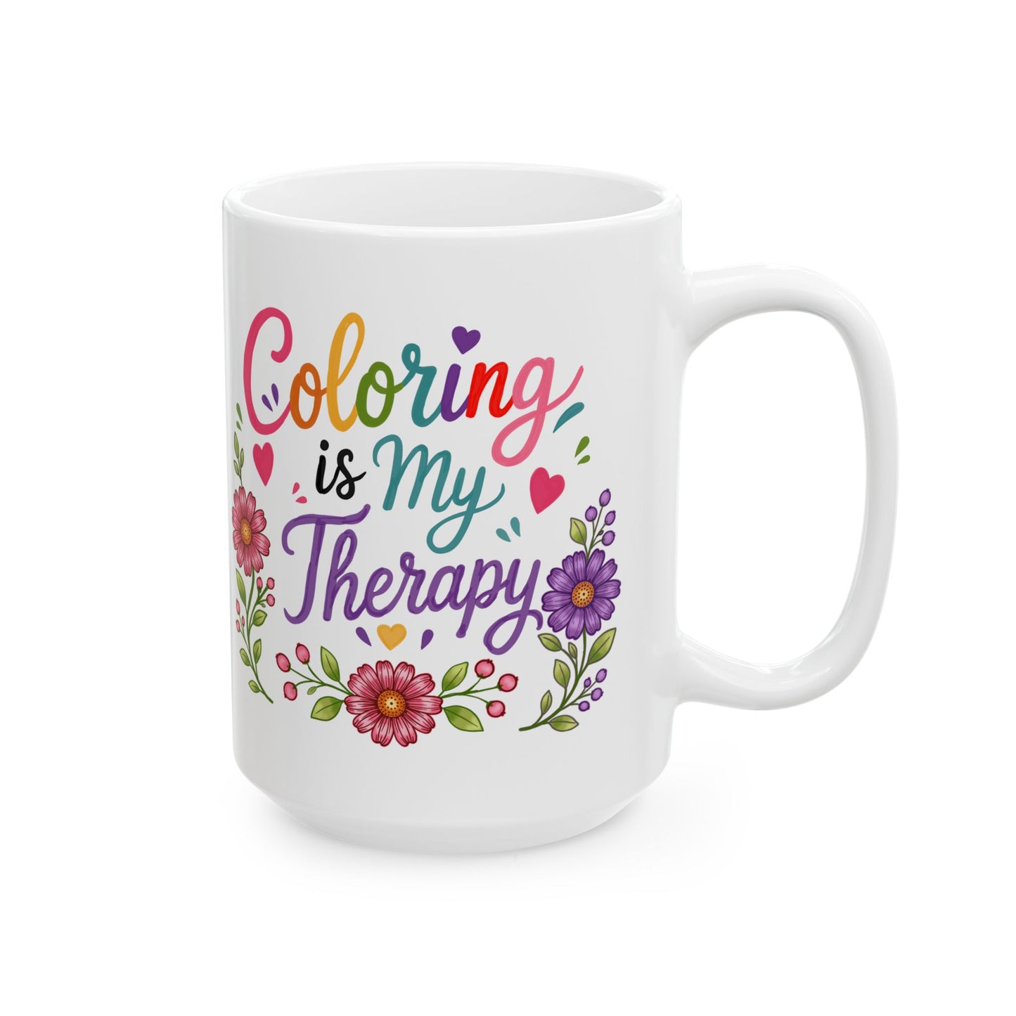 Coloring Is My Therapy Ceramic Mug 11oz & 15oz
