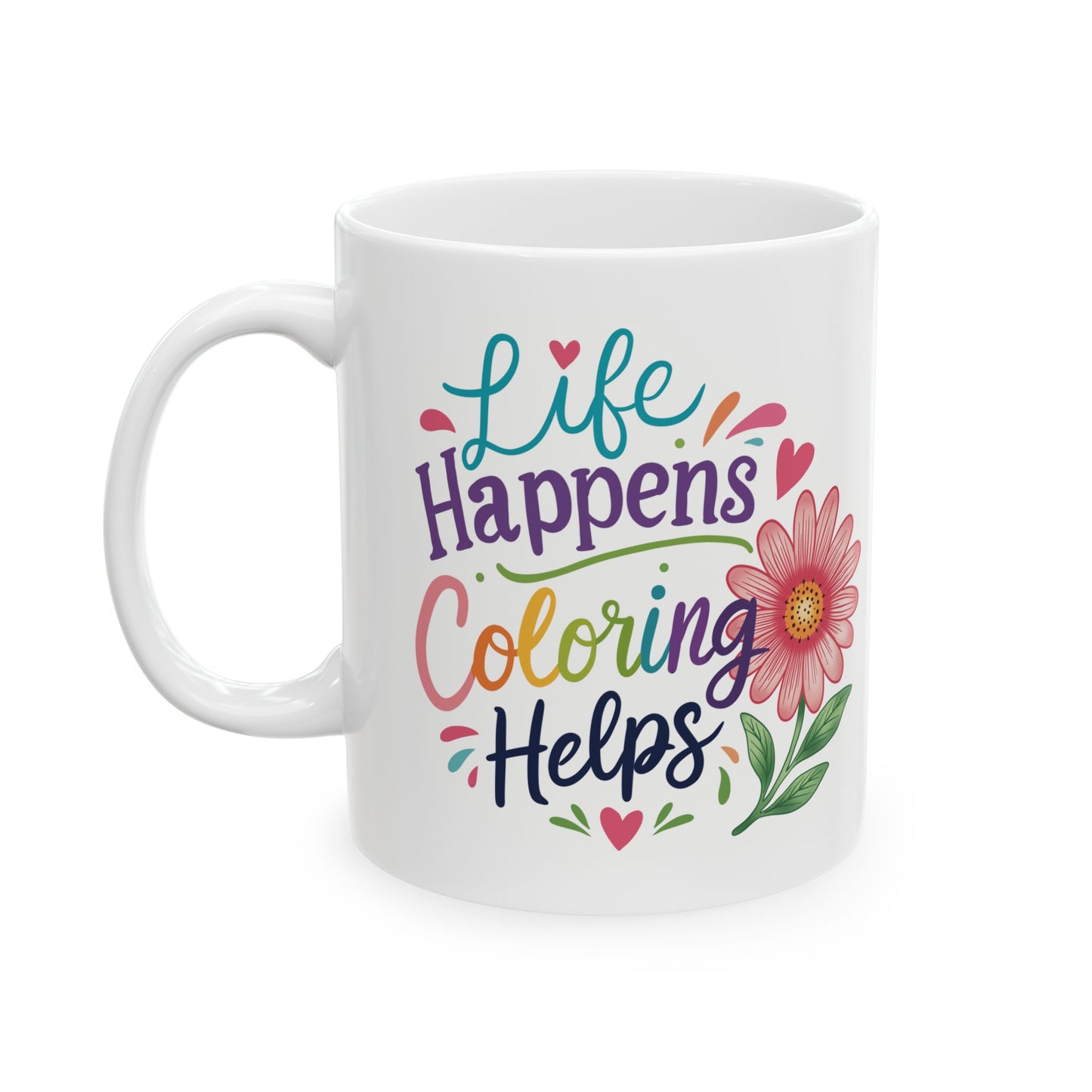 Life Happens Coloring Helps Ceramic Mug 11oz & 15oz