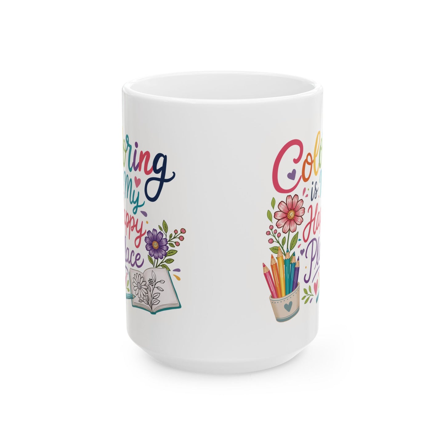 Coloring Is My Happy Place Ceramic Mug 11oz & 15oz