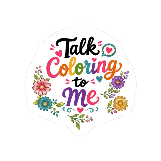 Talk Coloring to Me Sticker — Floral Coloring Lover Laptop Sticker