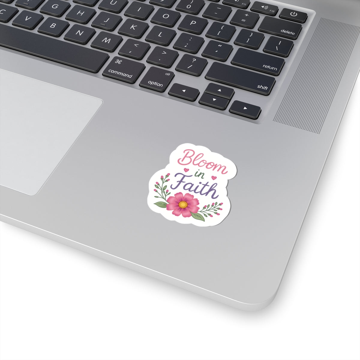 Bloom in Faith Sticker — Floral Inspirational Kiss-Cut Sticker for Laptops, Journals & Gifts