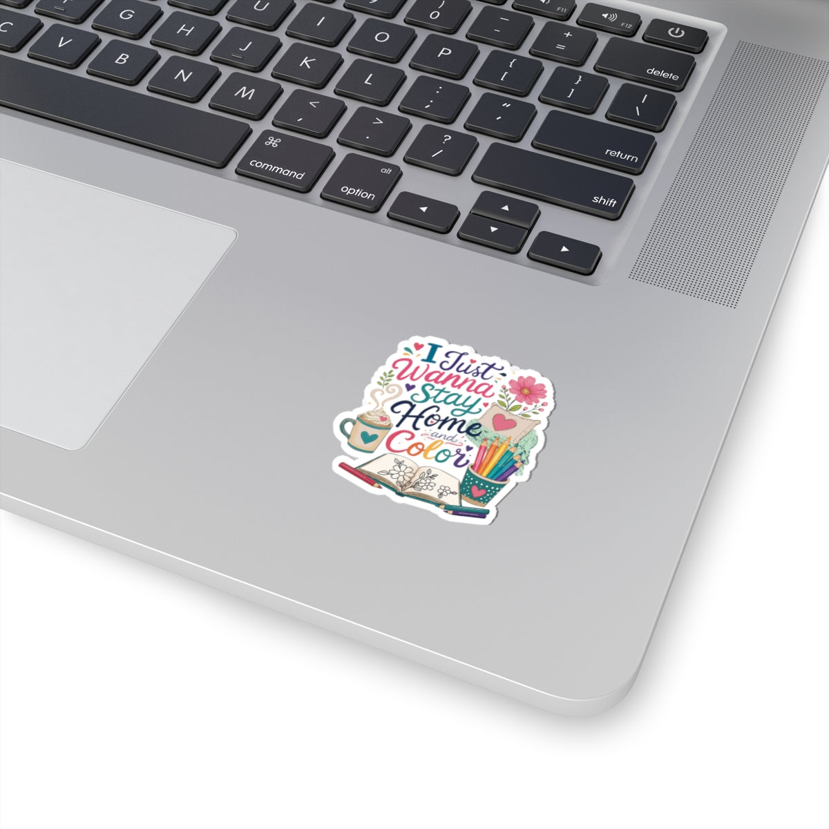 I Just Wanna Stay Home and Color Floral Kiss-Cut Sticker