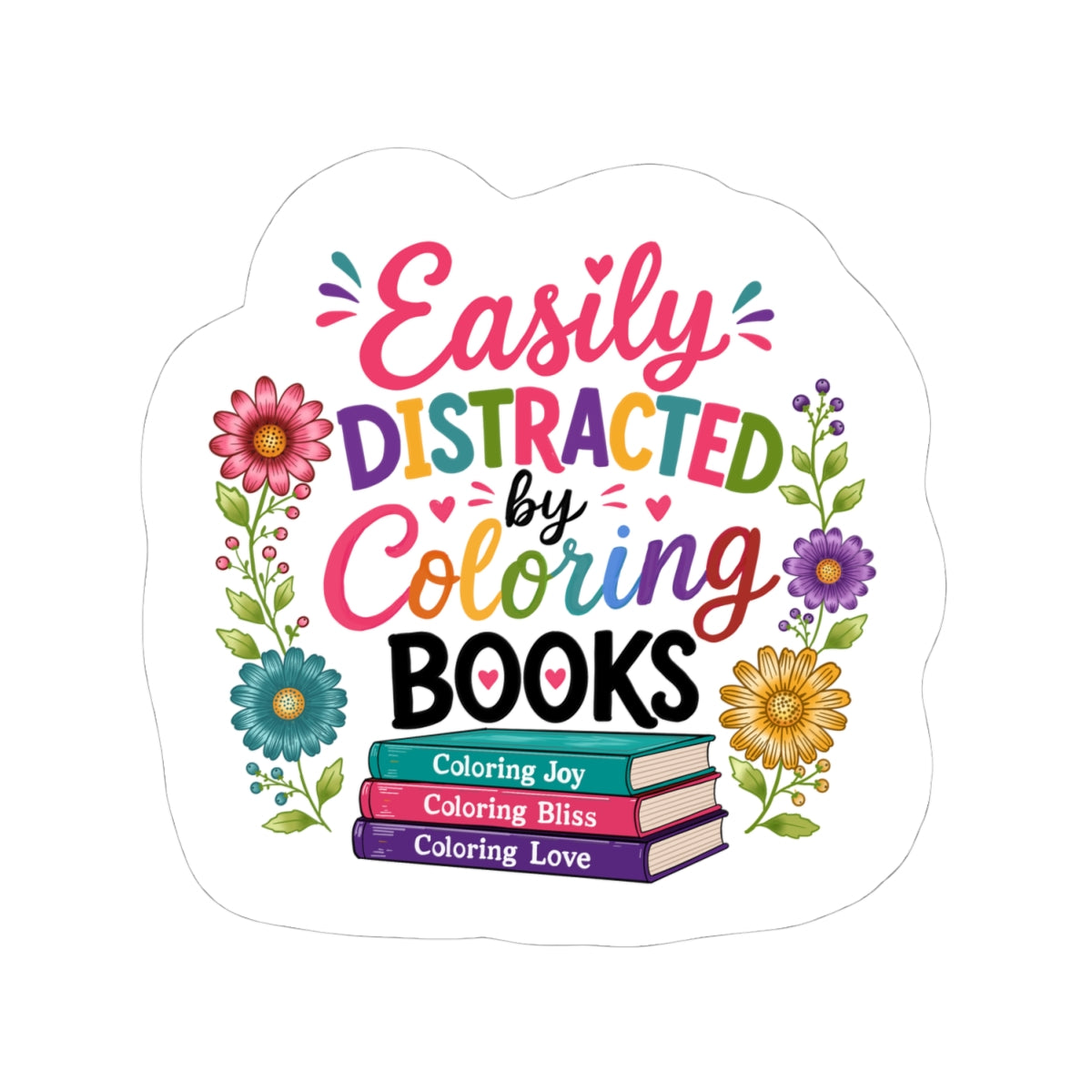 Easily Distracted by Coloring Books Sticker — Colorful Floral Booklover Kiss-Cut Sticker
