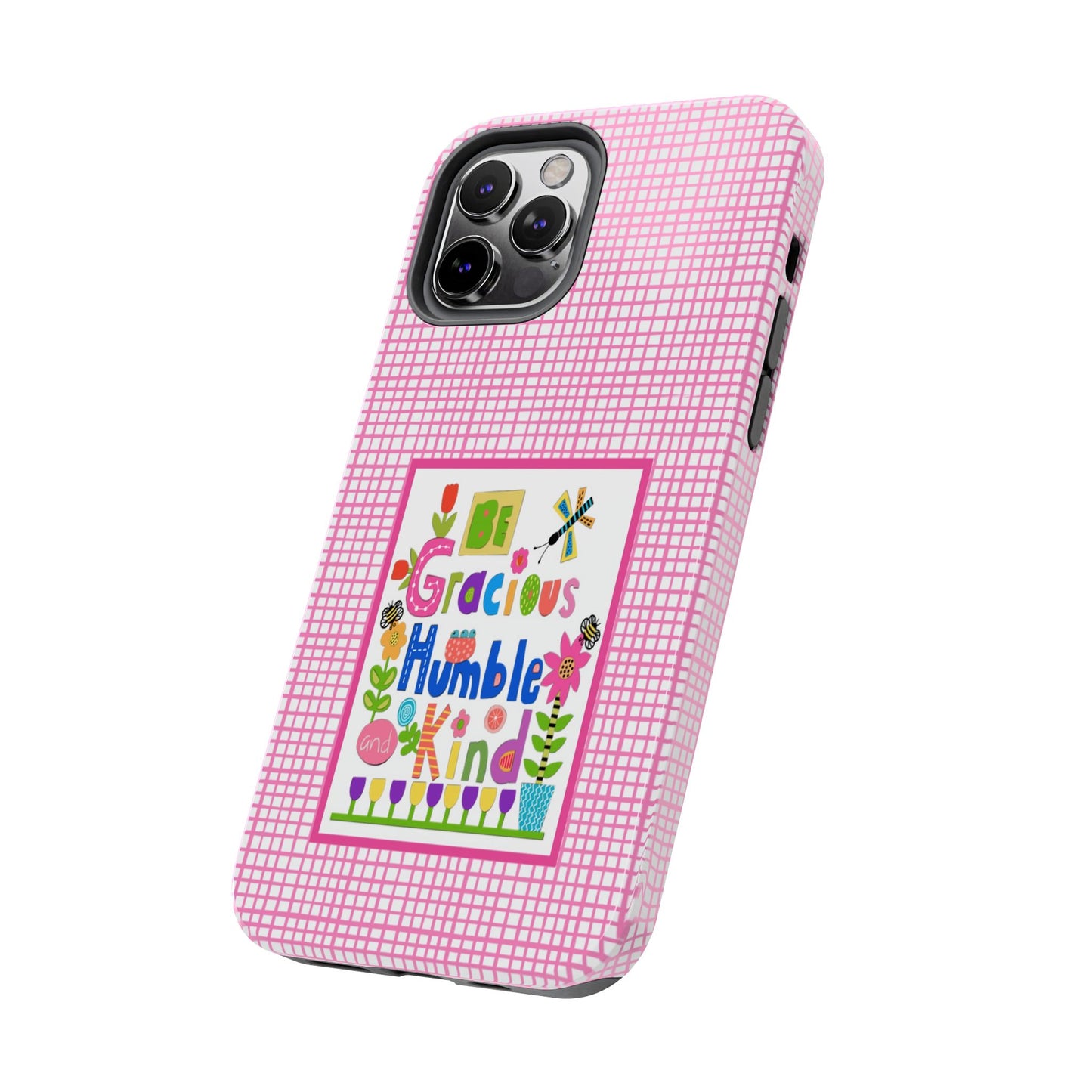 Be Gracious Humble and Kind Collage Tough Phone Cases