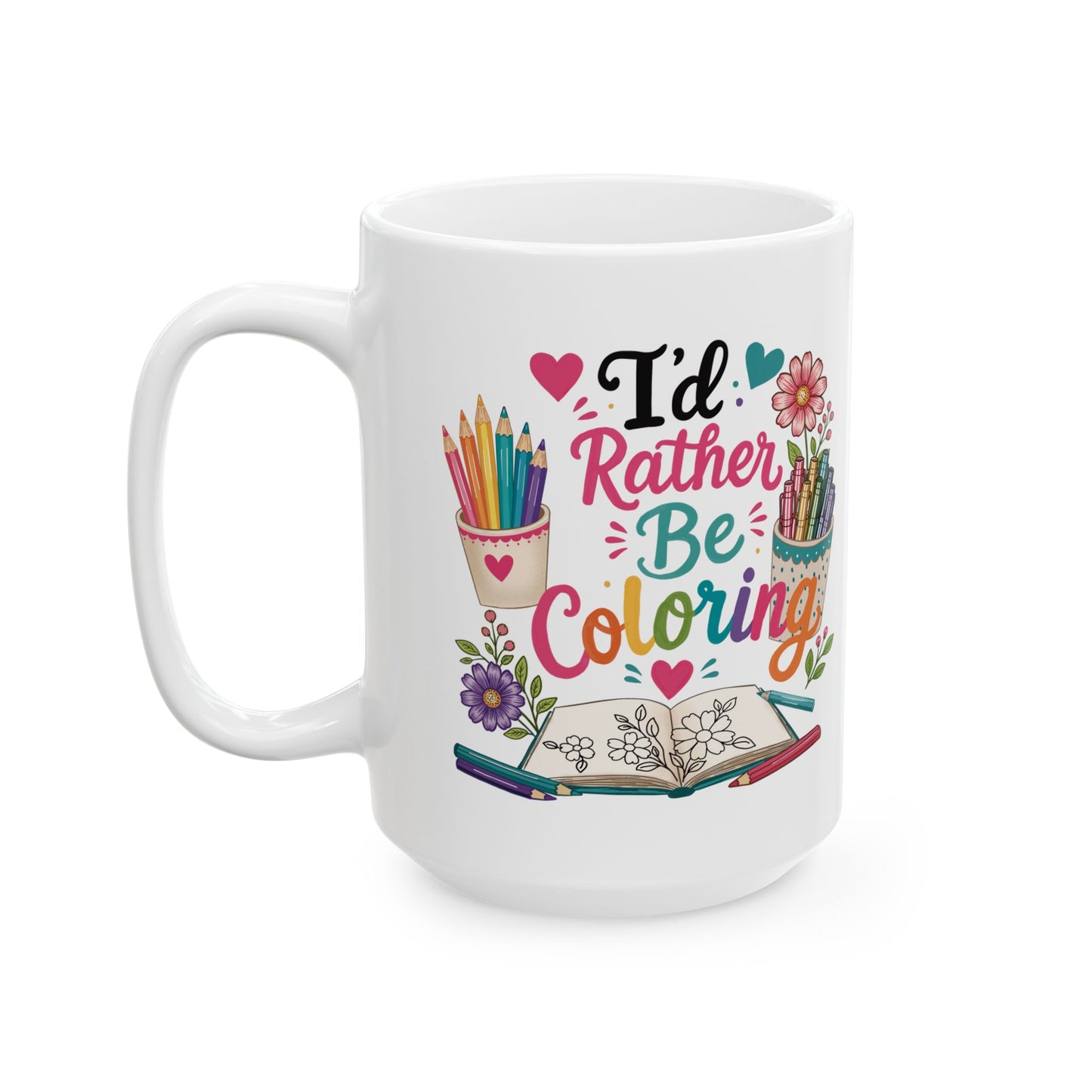 I’d Rather Be Coloring Ceramic Mug 11oz & 15oz