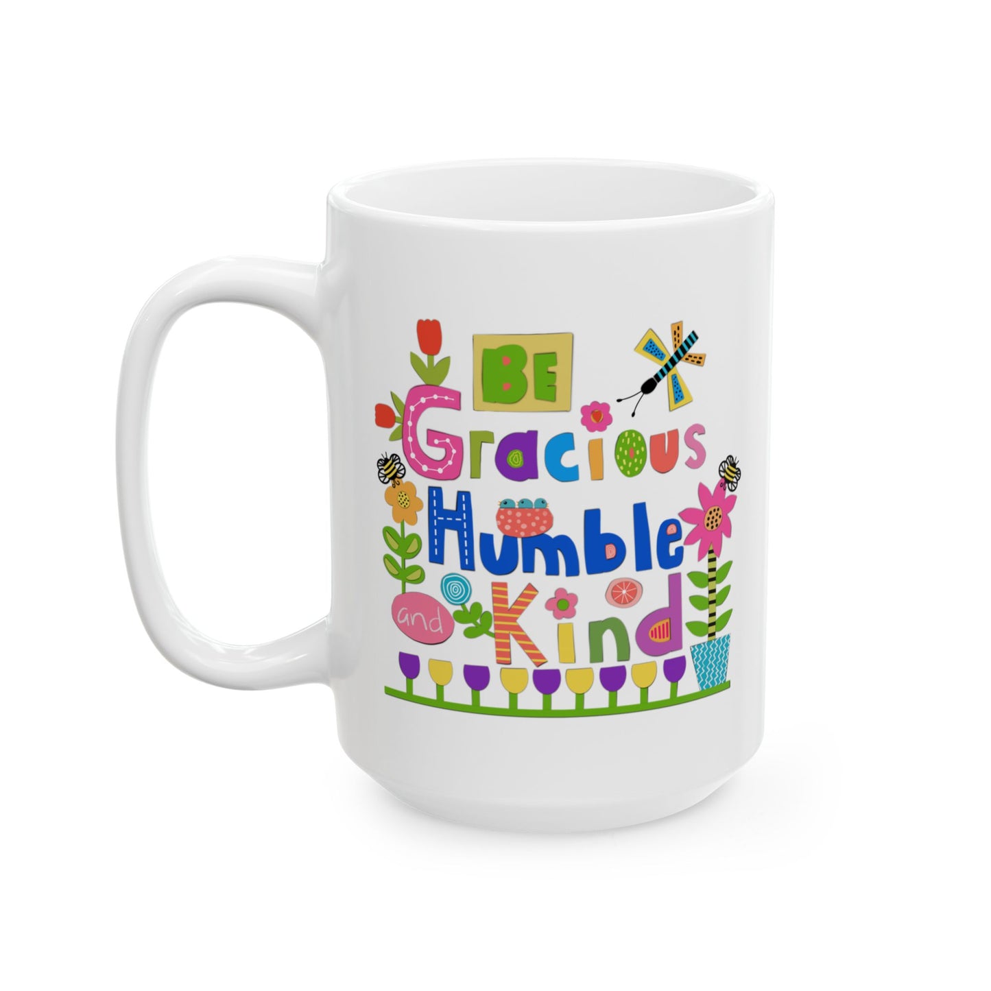 Be Gracious Humble and Kind Collage Ceramic Mug 11oz & 15oz