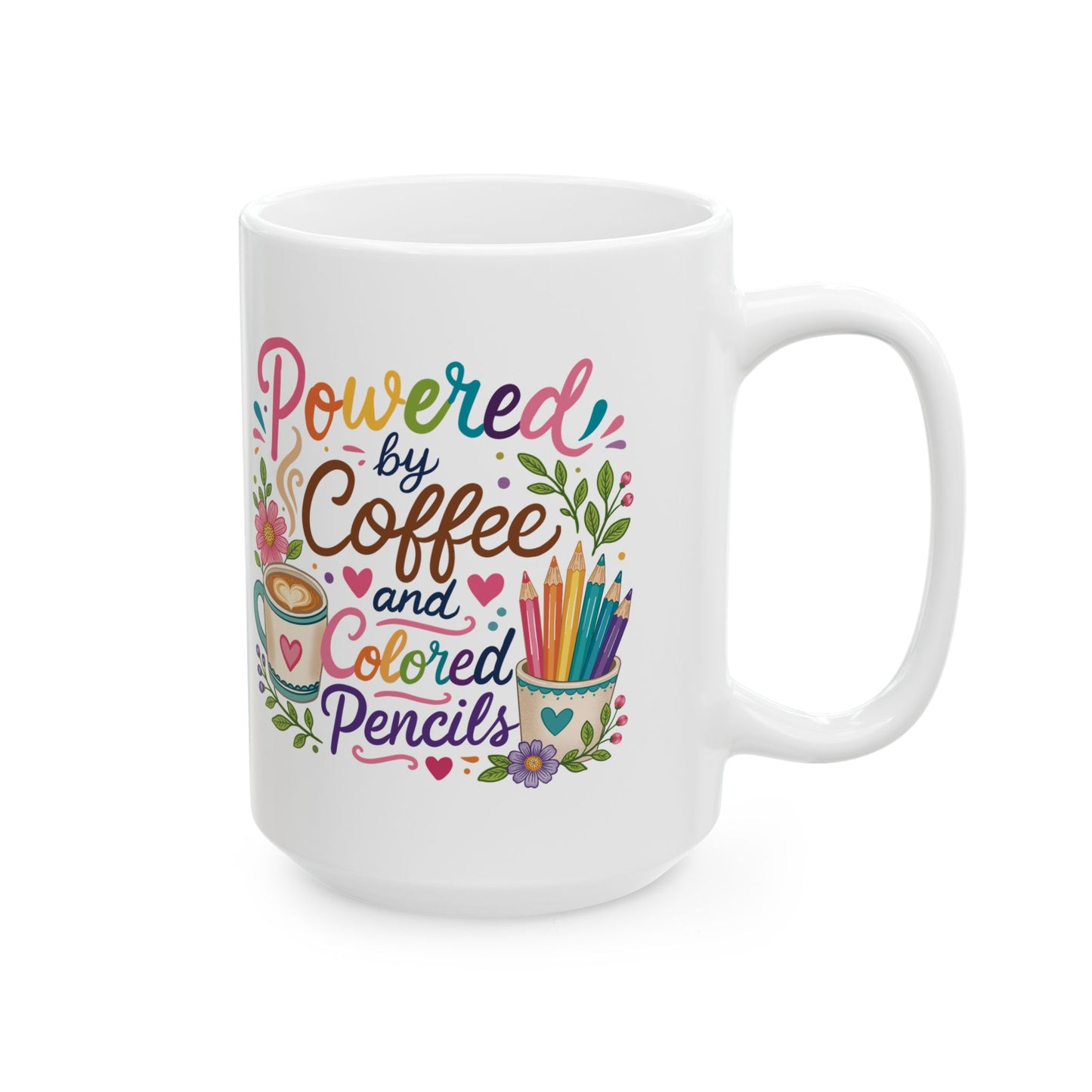 Powered by Coffee and Colored Pencils Ceramic Mug 11oz & 15oz