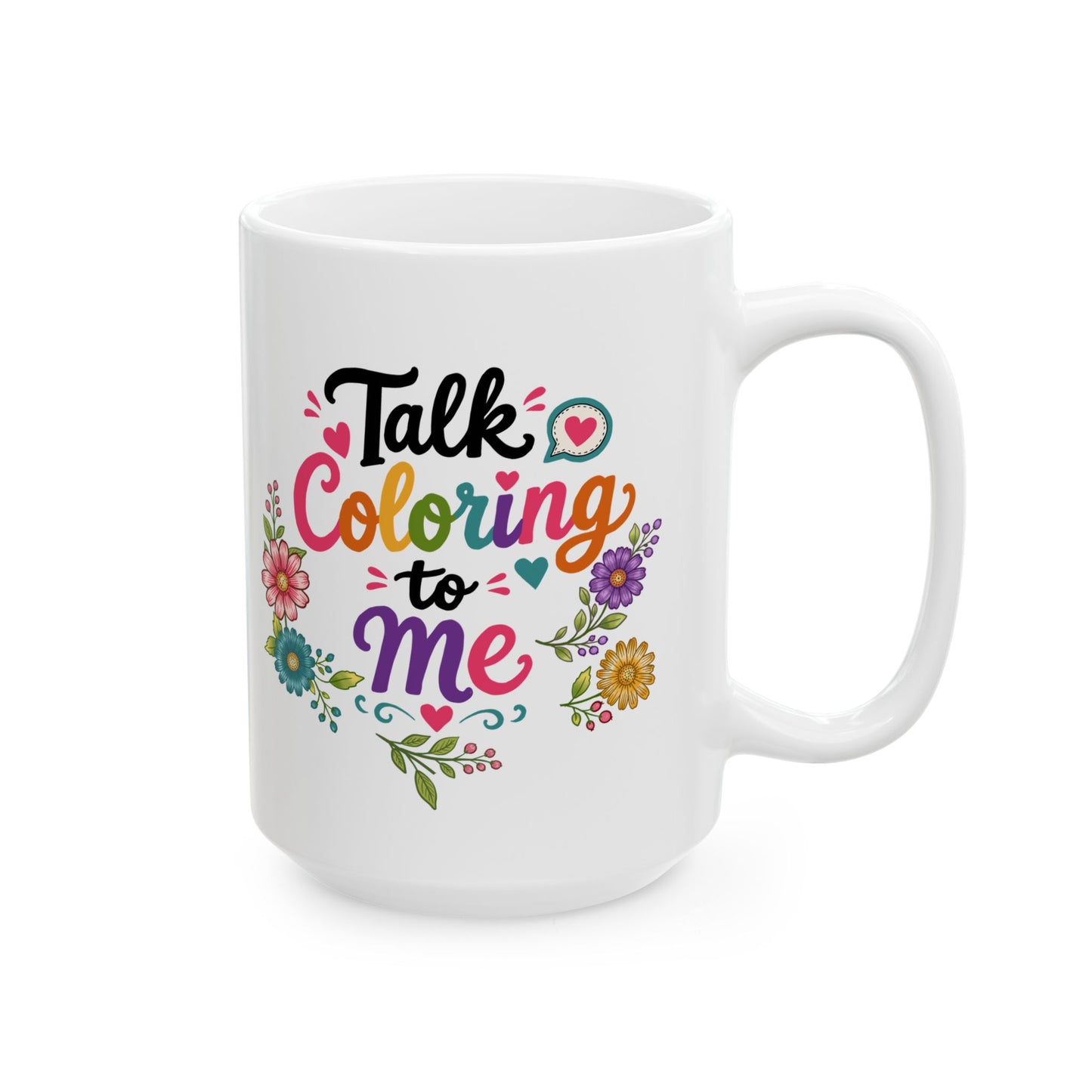 Talk Coloring to Me Ceramic Mug 11oz & 15oz