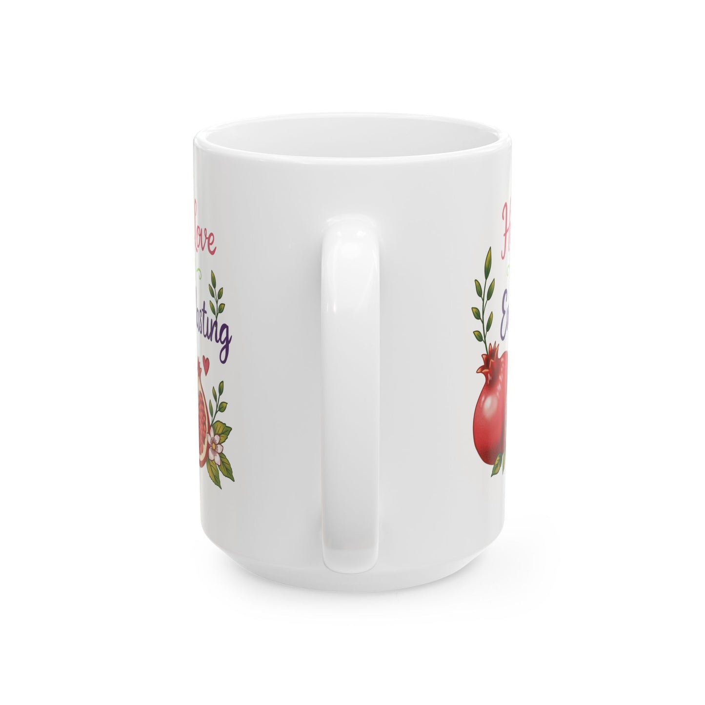 His Love is Everlasting Ceramic Mug — Pomegranates Coffee Tea Cup (11oz & 15oz)