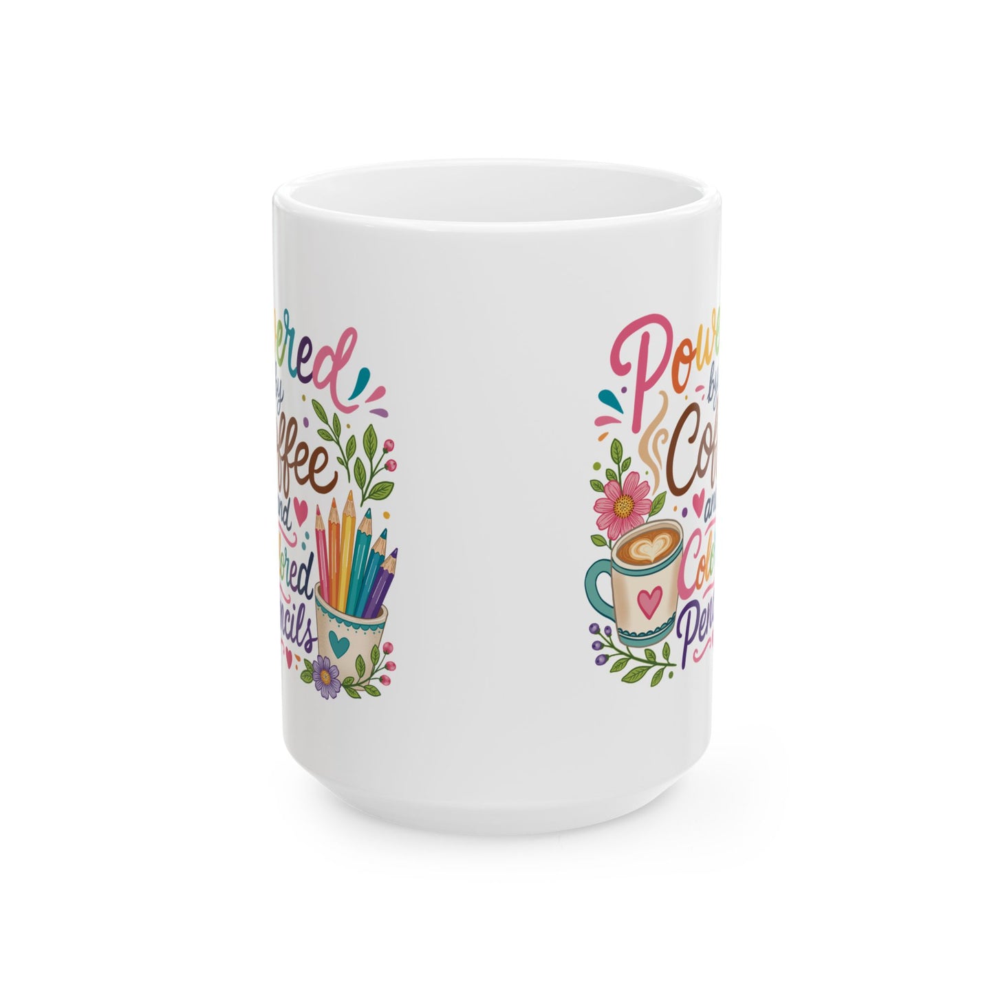 Powered by Coffee and Colored Pencils Ceramic Mug 11oz & 15oz