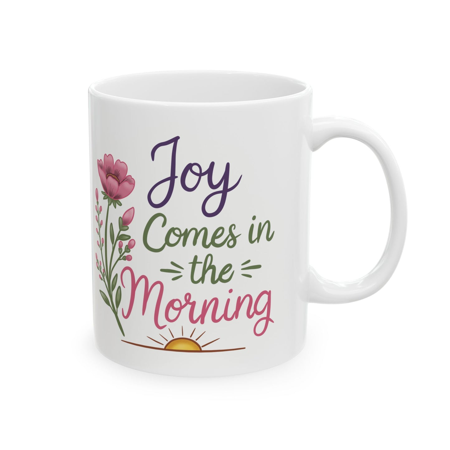 Joy Comes in the Morning Ceramic Mug — Botanical Coffee Tea Cup (11oz & 15oz)