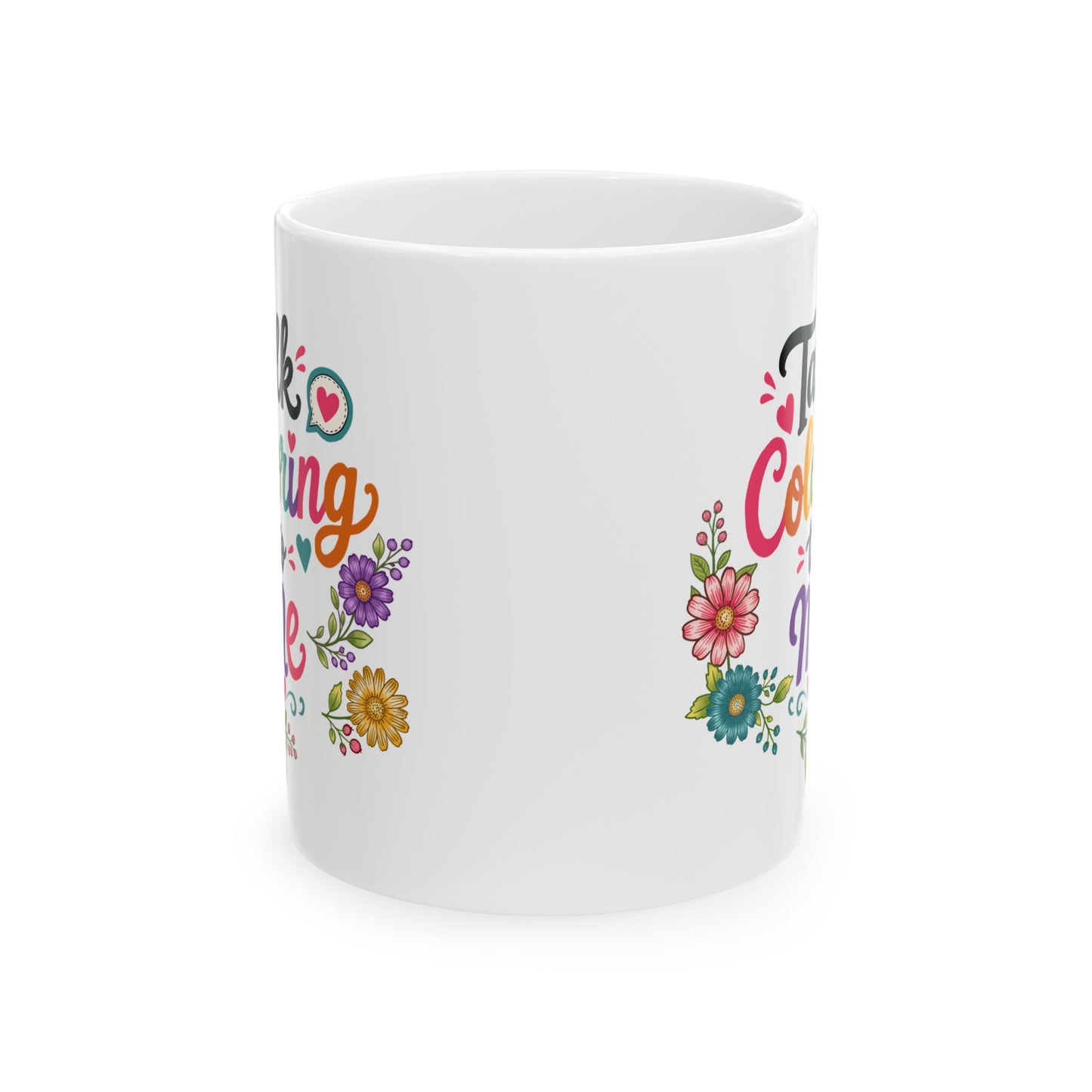 Talk Coloring to Me Ceramic Mug 11oz & 15oz