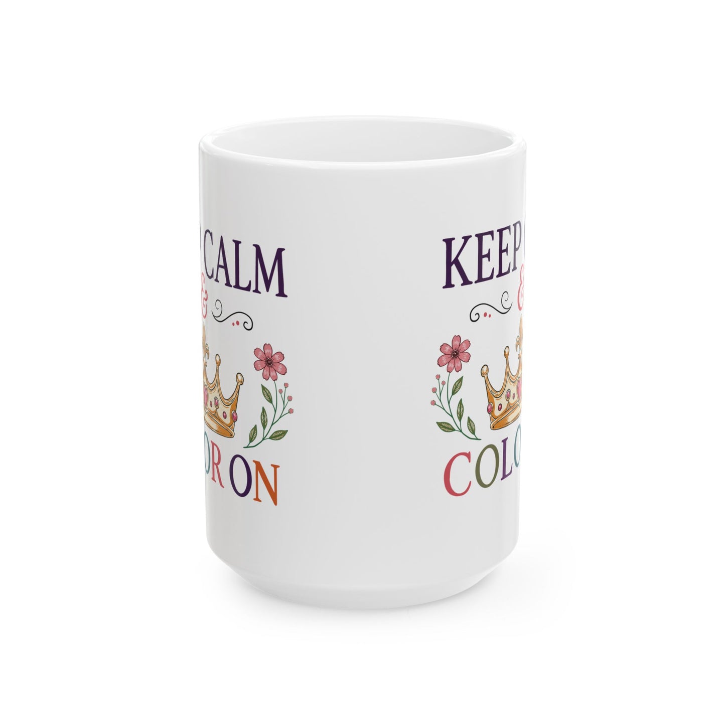 Keep Calm & Color On Ceramic Mug 11oz & 15oz