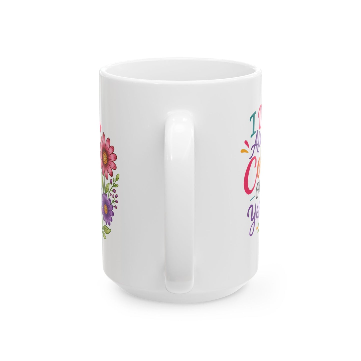 I Don’t Always Color, Oh Wait, Yes I Do Ceramic Mug 11oz & 15oz